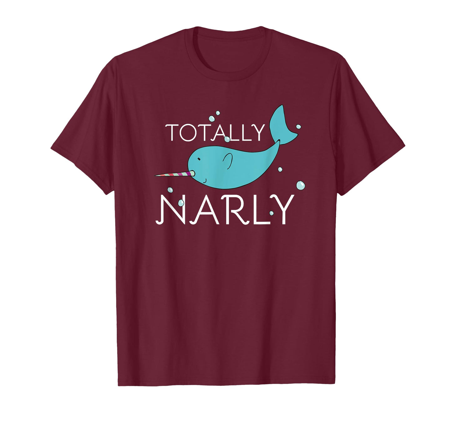 Totally Narly Funny Narwhal Shirt for Girls and Women T-Shirt