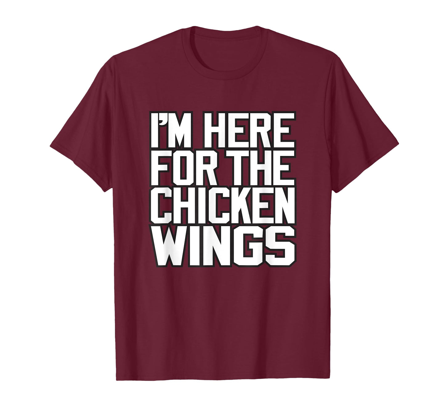 I'M HERE FOR THE CHICKEN WINGS - funny Buffalo NY foodie 716 T-Shirt