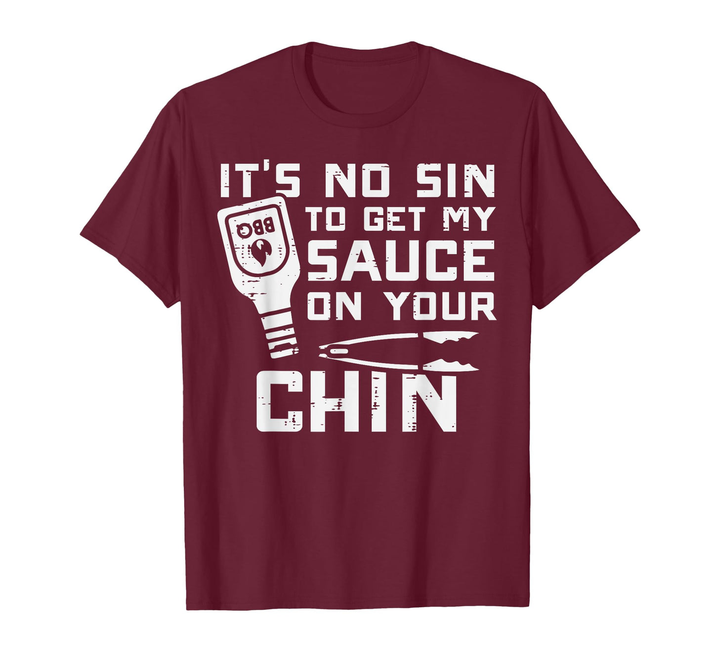 No Sin To Get Sauce On Your Chin Bbq Barbecue Men Women Kids T-Shirt