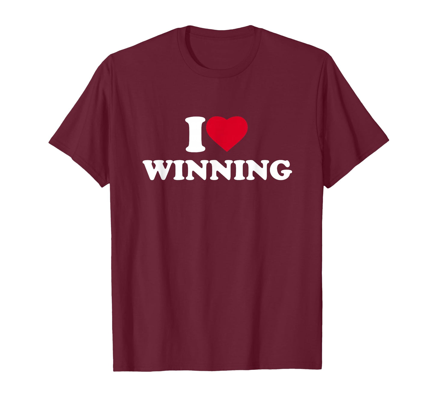 I Love Winning I Heart Winning Lover Win Winner T-Shirt