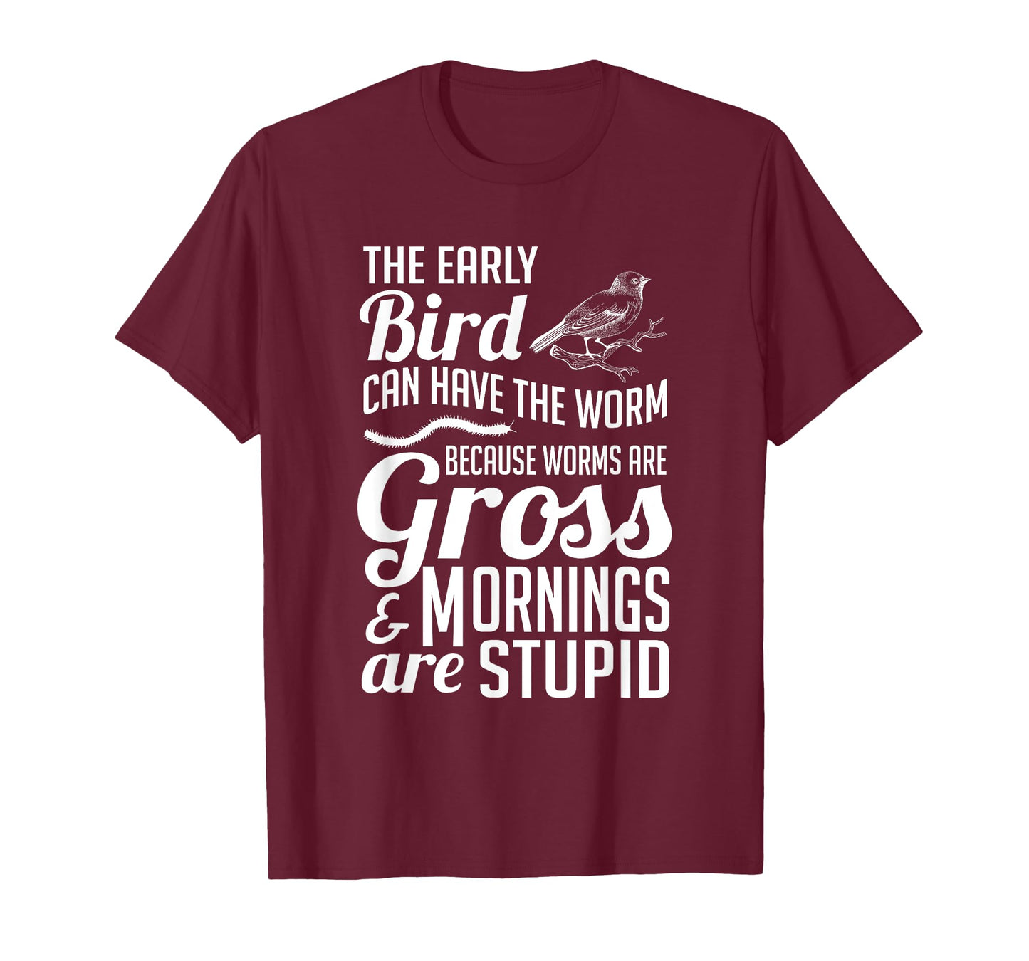 The Early Bird Can Have The Worm Funny Humor T-Shirt