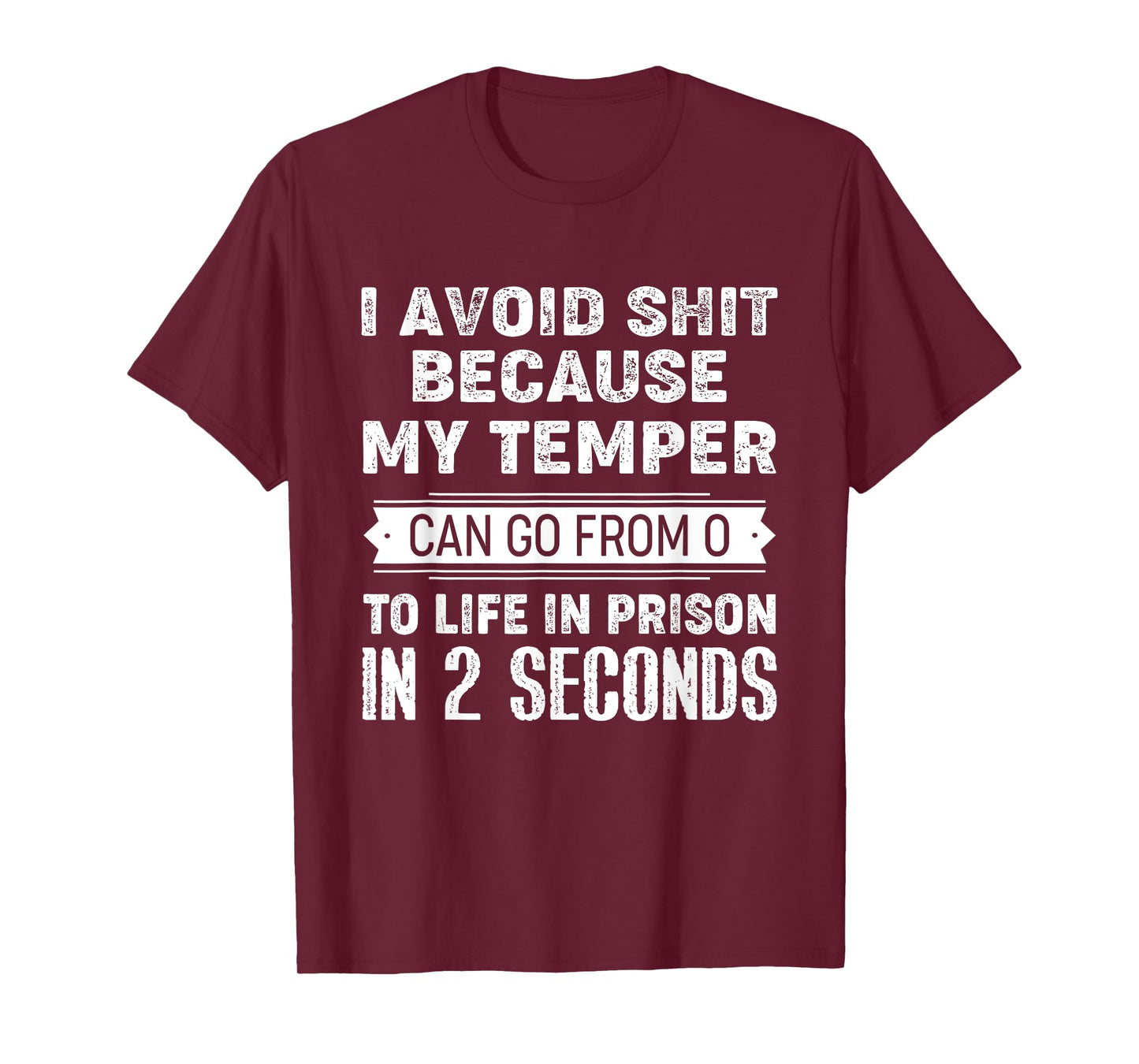 I Avoid Shit Because My Temper Can Go From 0 To Like Prison T-Shirt