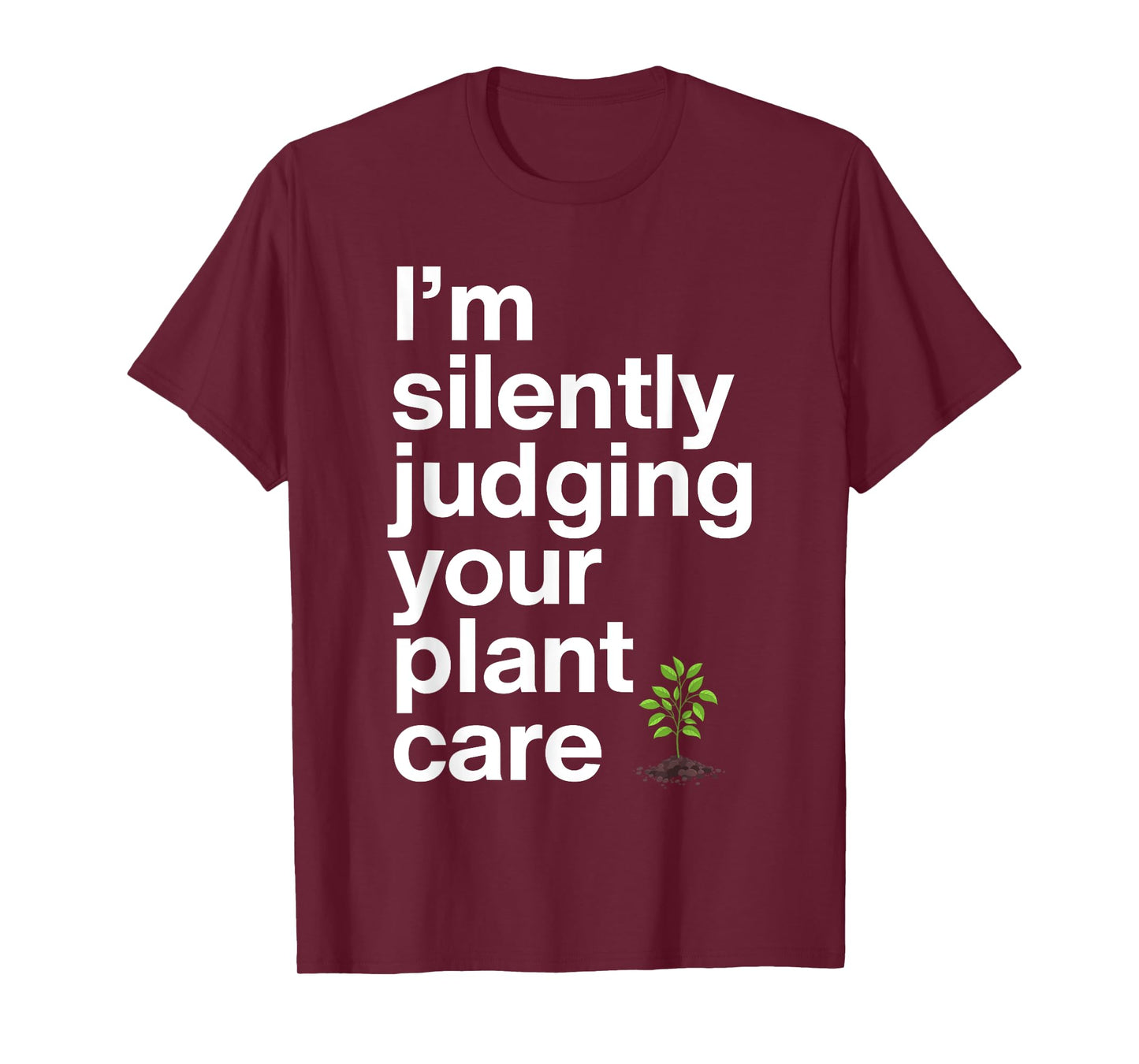 I'm Silenty Judging Your Plant Care Gardener Plant Grower T-Shirt