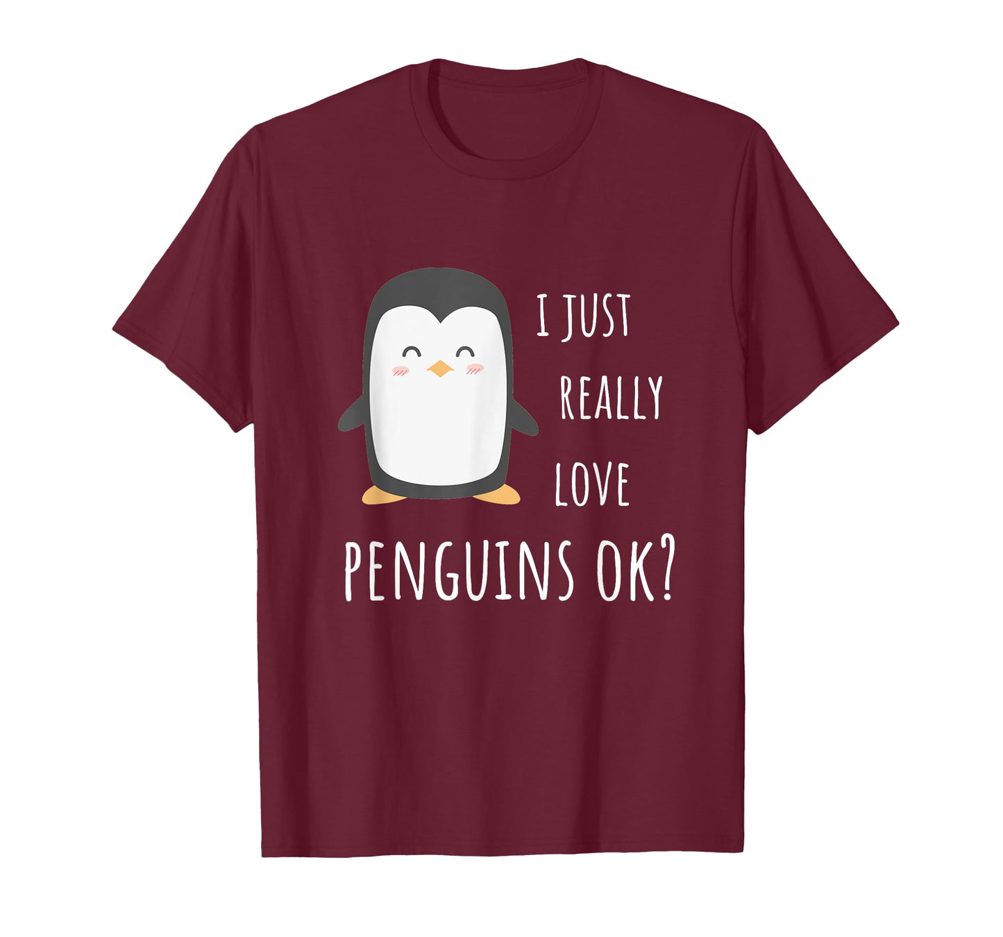 Penguin Gifts - I Just Really Love Penguins Ok? T-Shirt