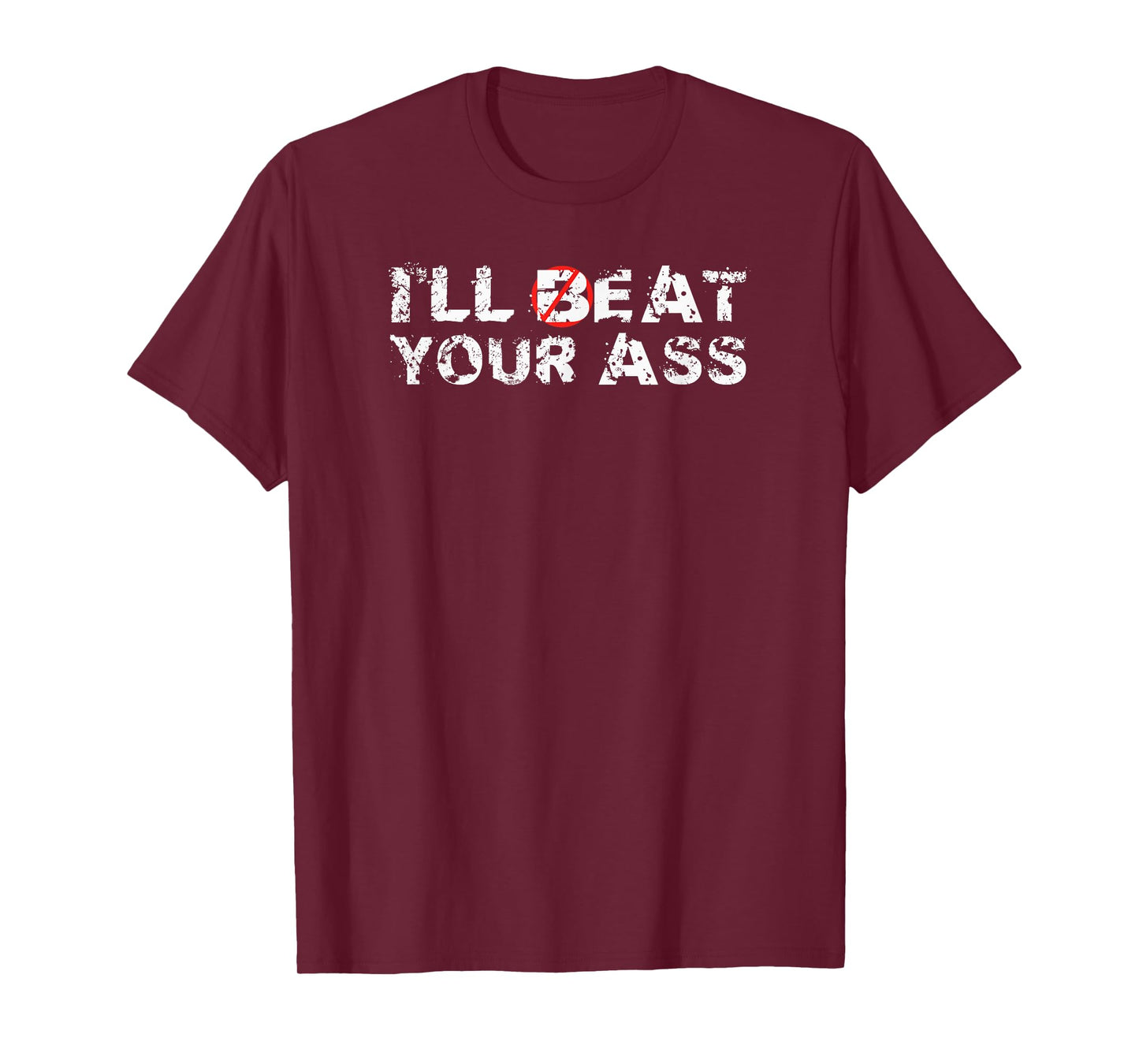I'll Beat Your Ass I'll Eat Your Ass T-Shirt