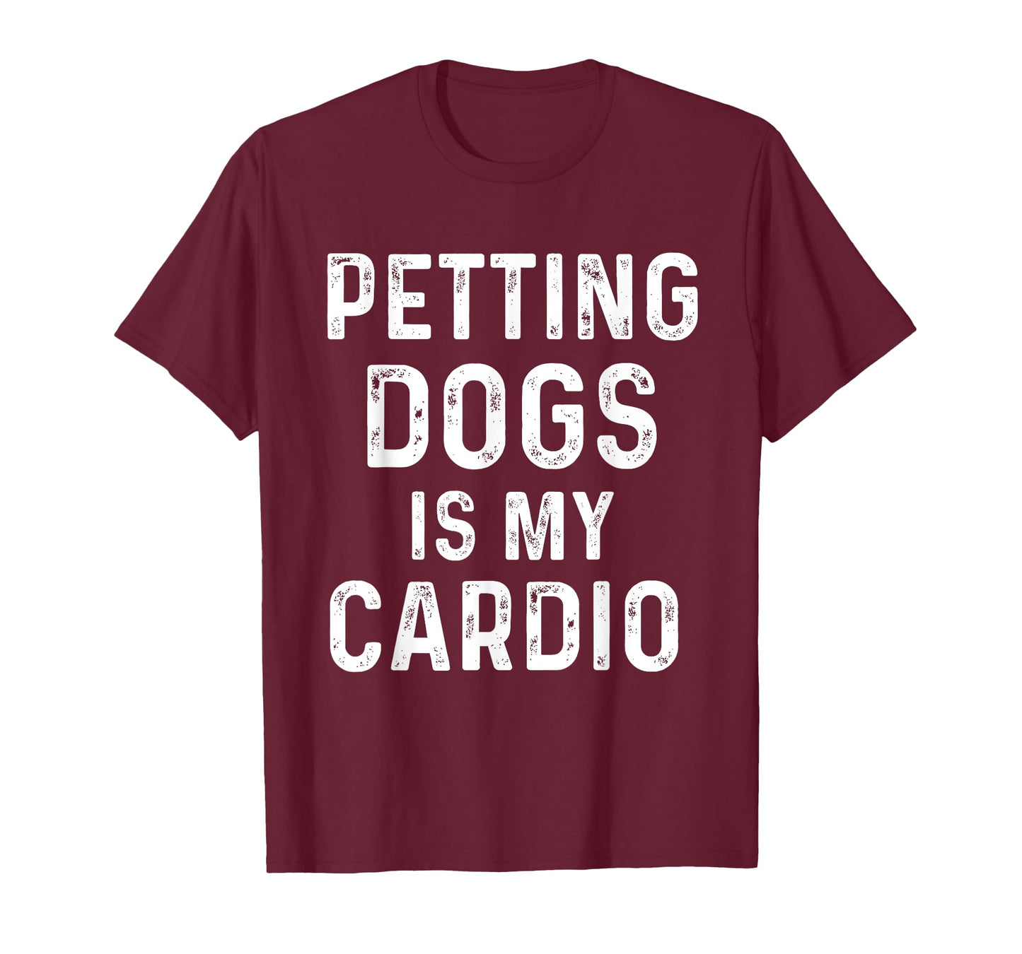 Petting dogs is my cardio funny dog mom dad T-Shirt for Men Women Girls Kids
