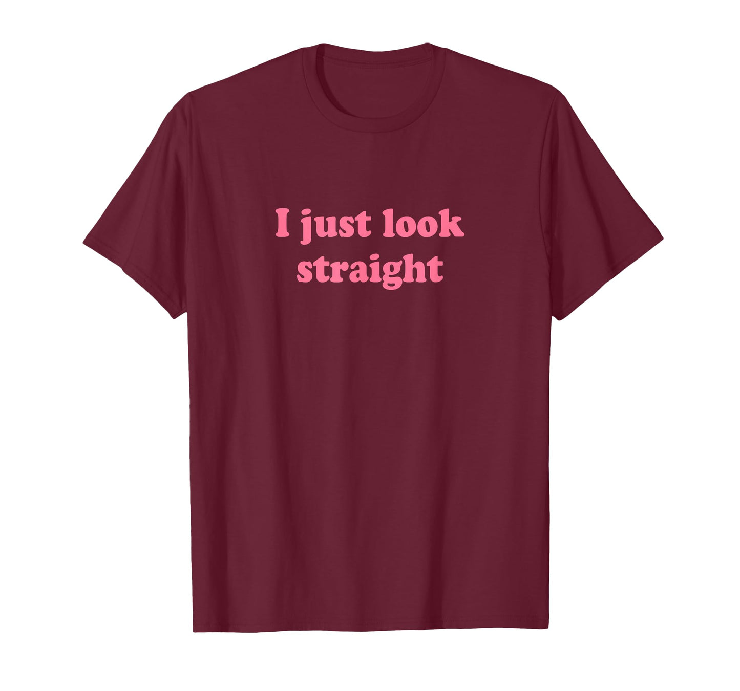 I Just Look Straight Shirt Y2k T-Shirt
