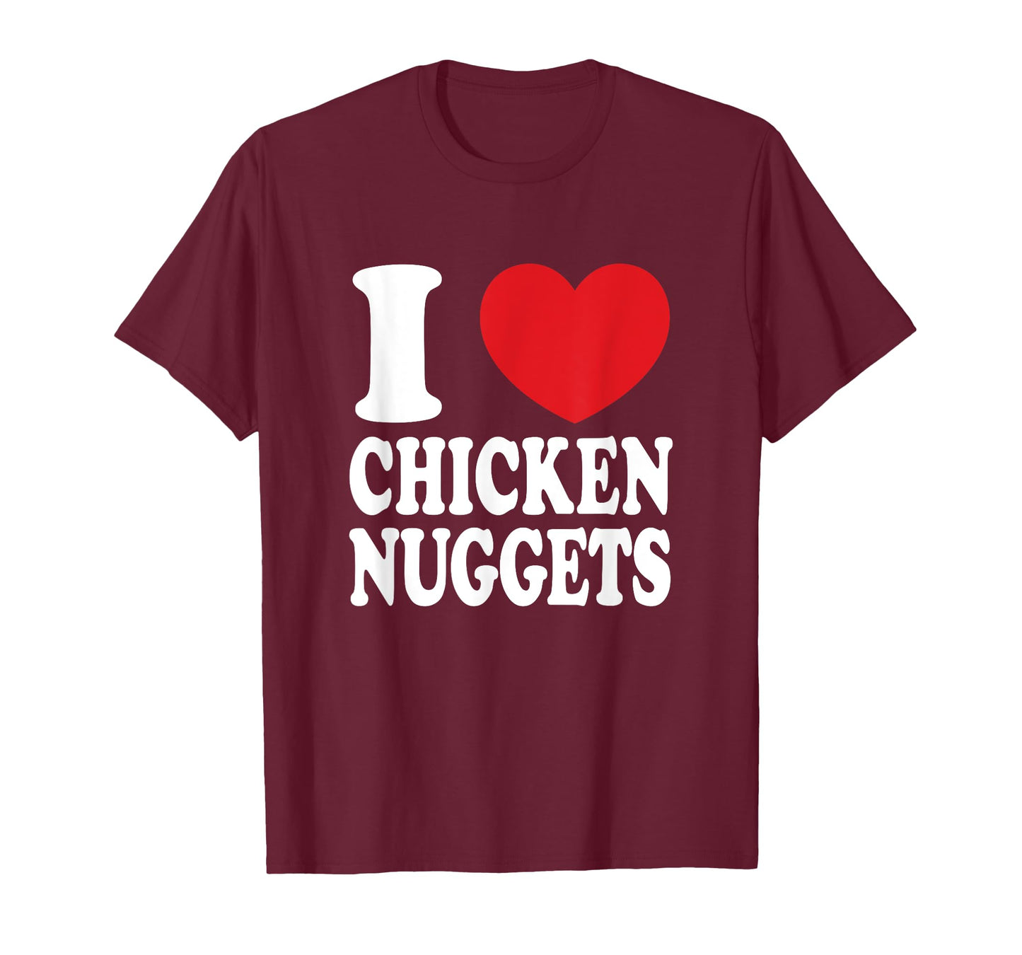 I Love Chicken Nuggets I Heart Chicken Nuggets T-Shirt