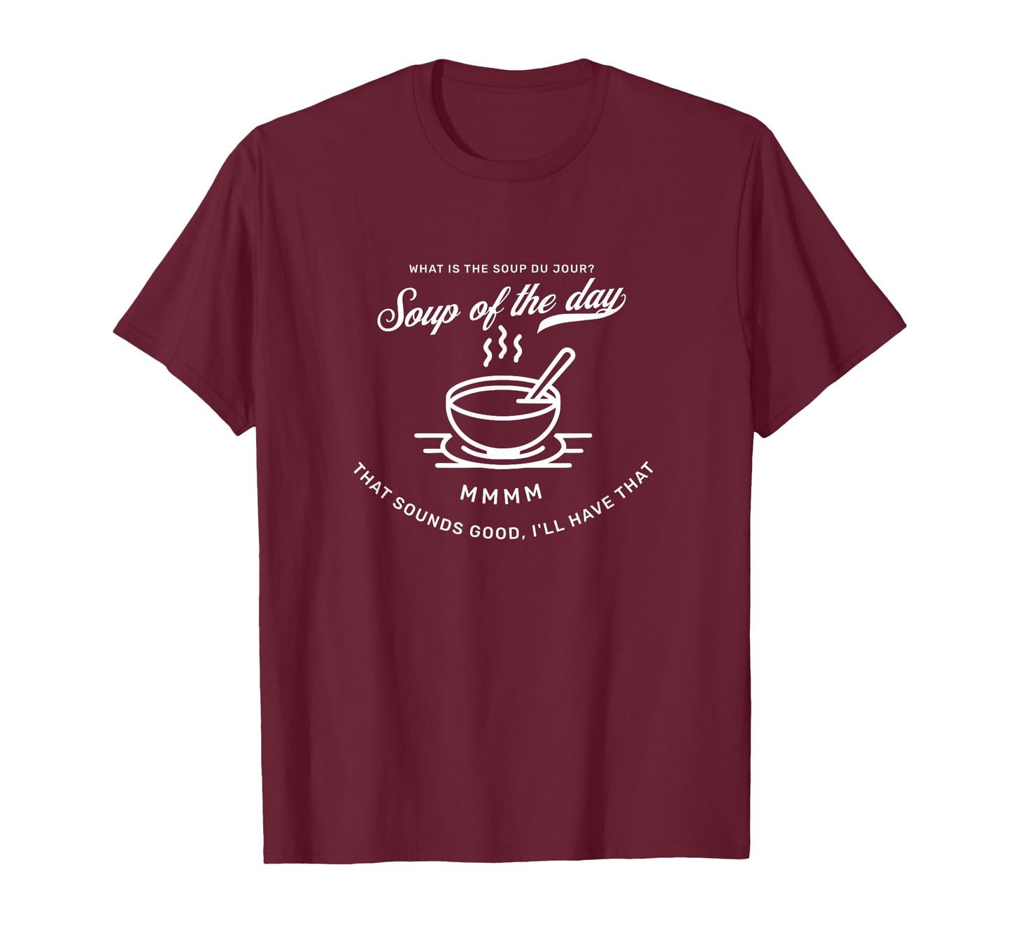 What's the Soup Di Jour? It's the soup of the day T-Shirt