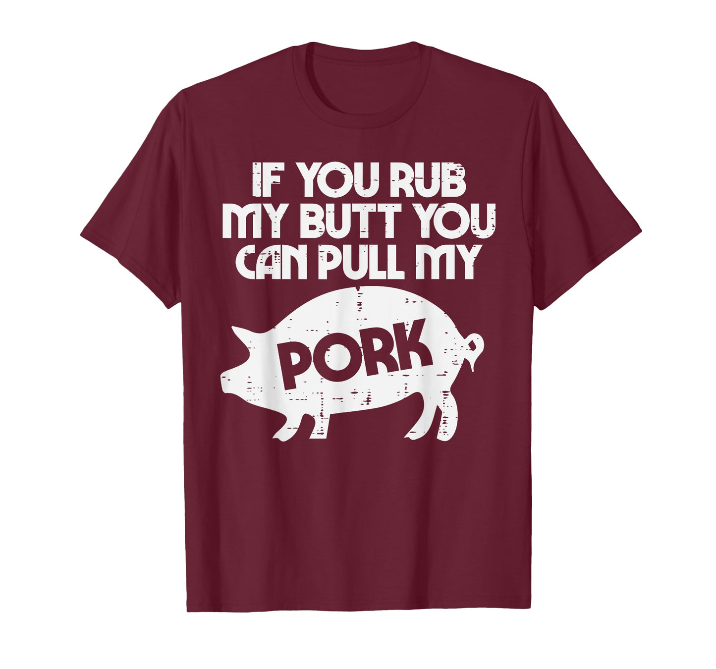 Rub My Butt Pull My Pork Funny Bbq Barbecue Grilling Smoking T-Shirt