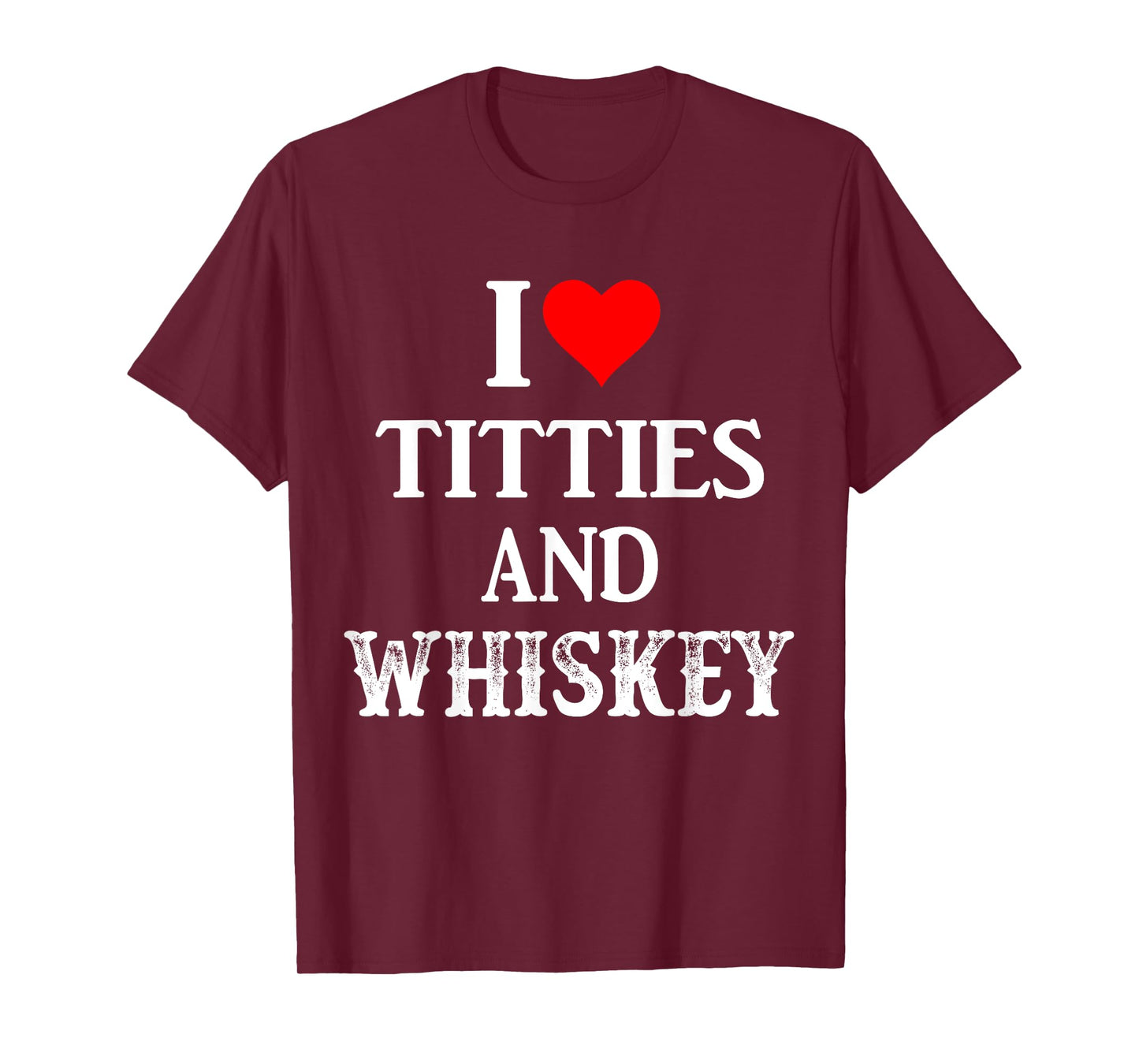 I Love Titties And Whiskey Funny Drinking Lovers Dad Men's T-Shirt