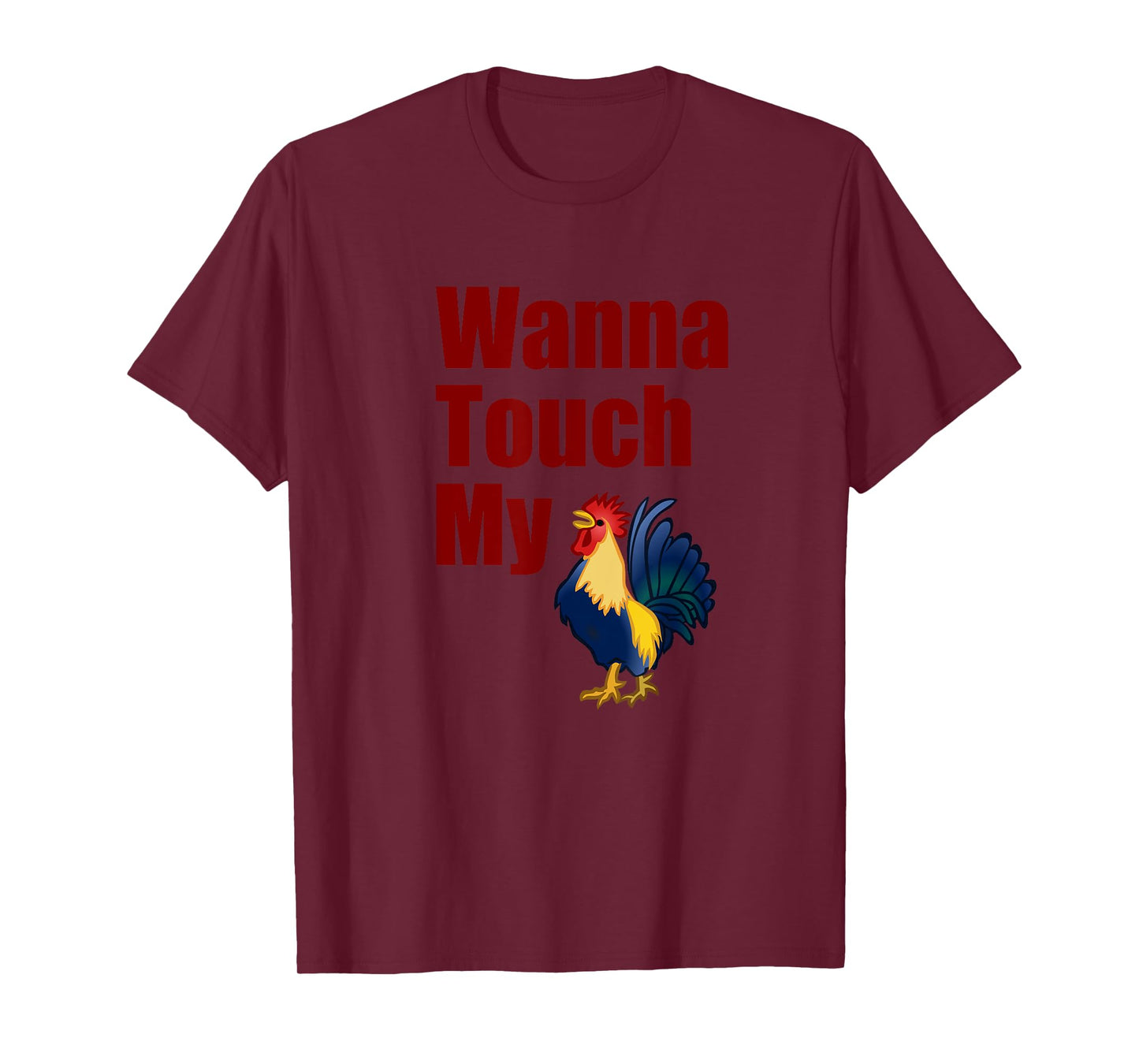 Wanna Touch My Cock Rooster T-Shirt