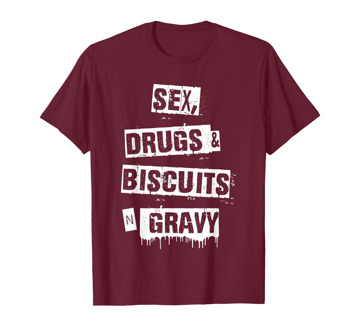 Sex Drugs Biscuits And Gravy Funny Adult Quote T-Shirt