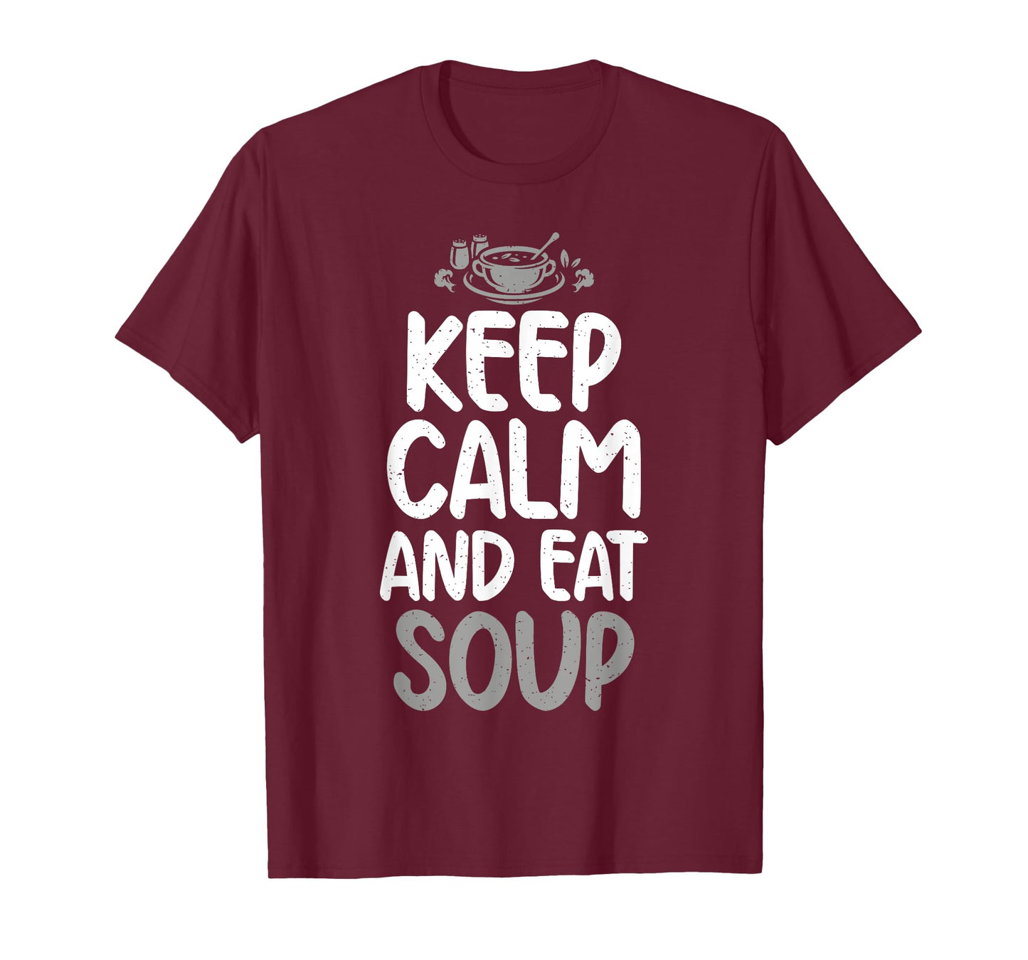 Keep Calm and eat Soup Lover T-Shirt