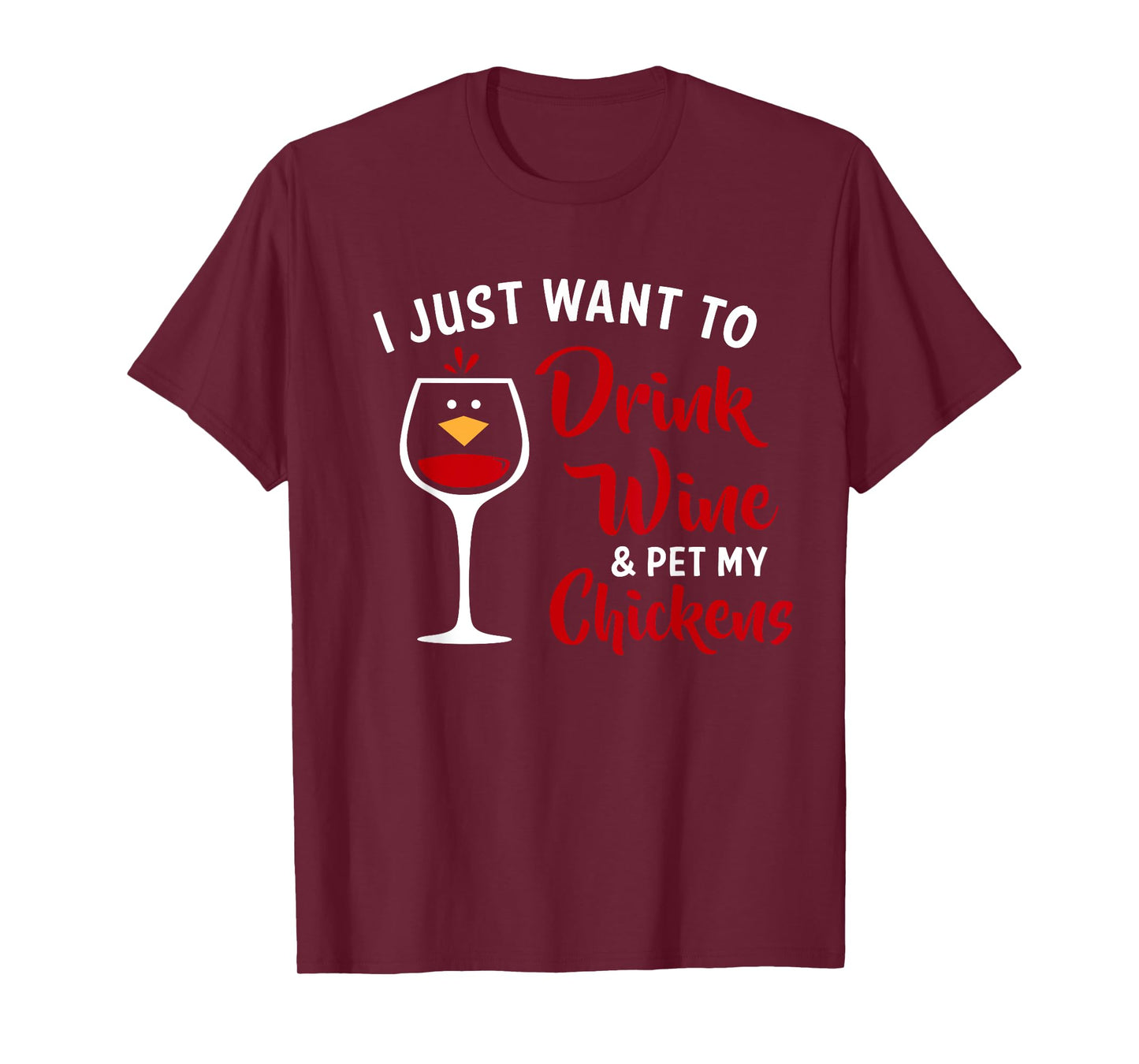 I Just Want to Drink Wine & Pet My Chickens Funny Gift T-Shirt
