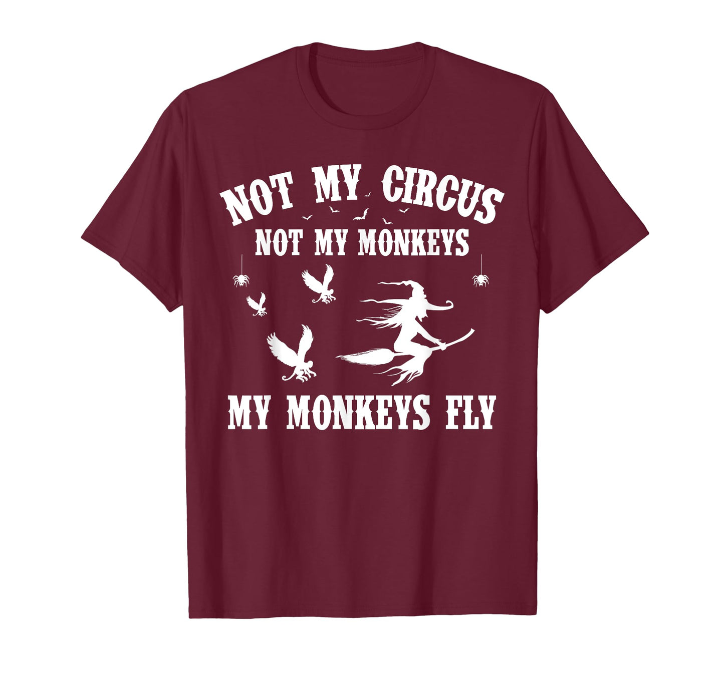 Not My Circus Not My Monkeys My Monkeys Fly Halloween T-Shirt