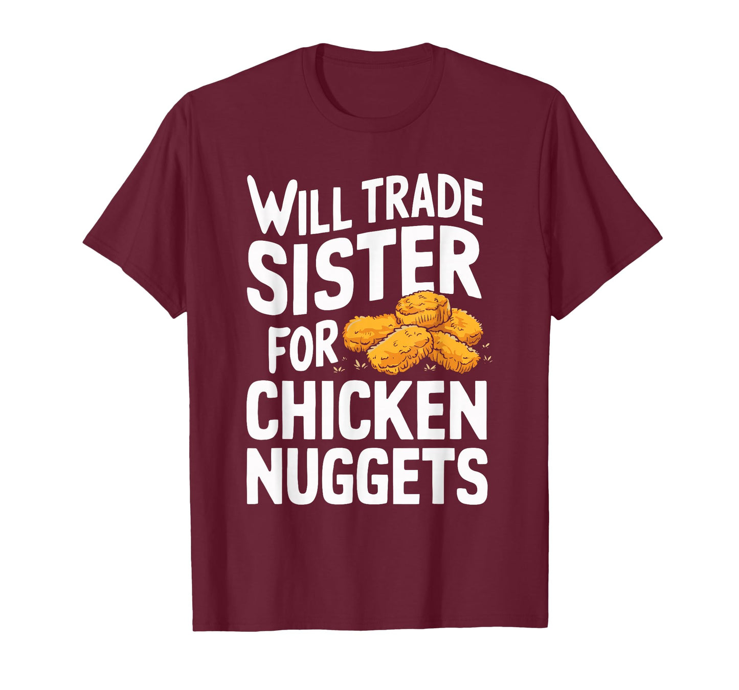 Will Trade Sister for Chicken Nuggets T-Shirt