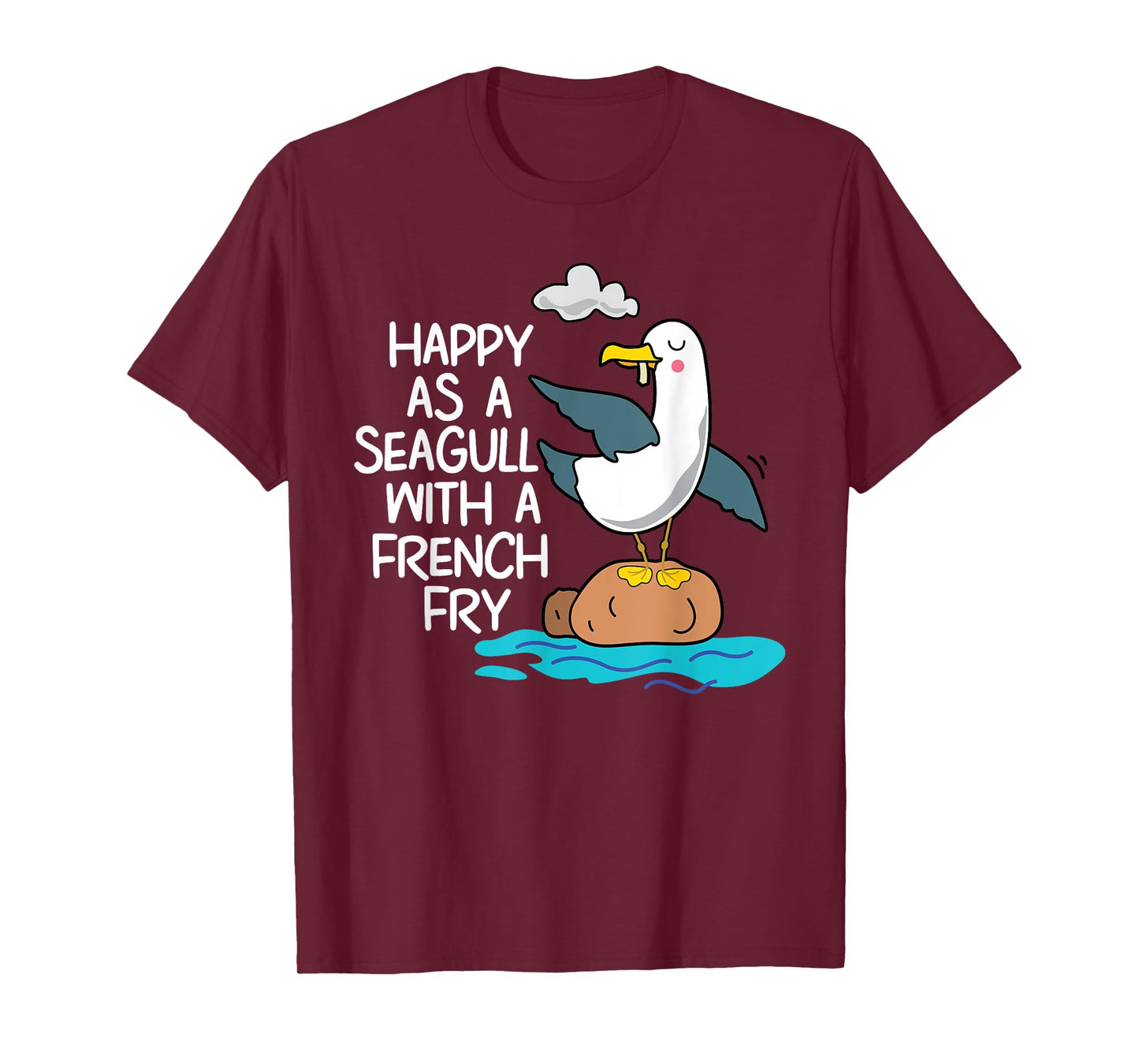 Happy As Seagull With French Fry Funny Bird Fries Lover Gift T-Shirt