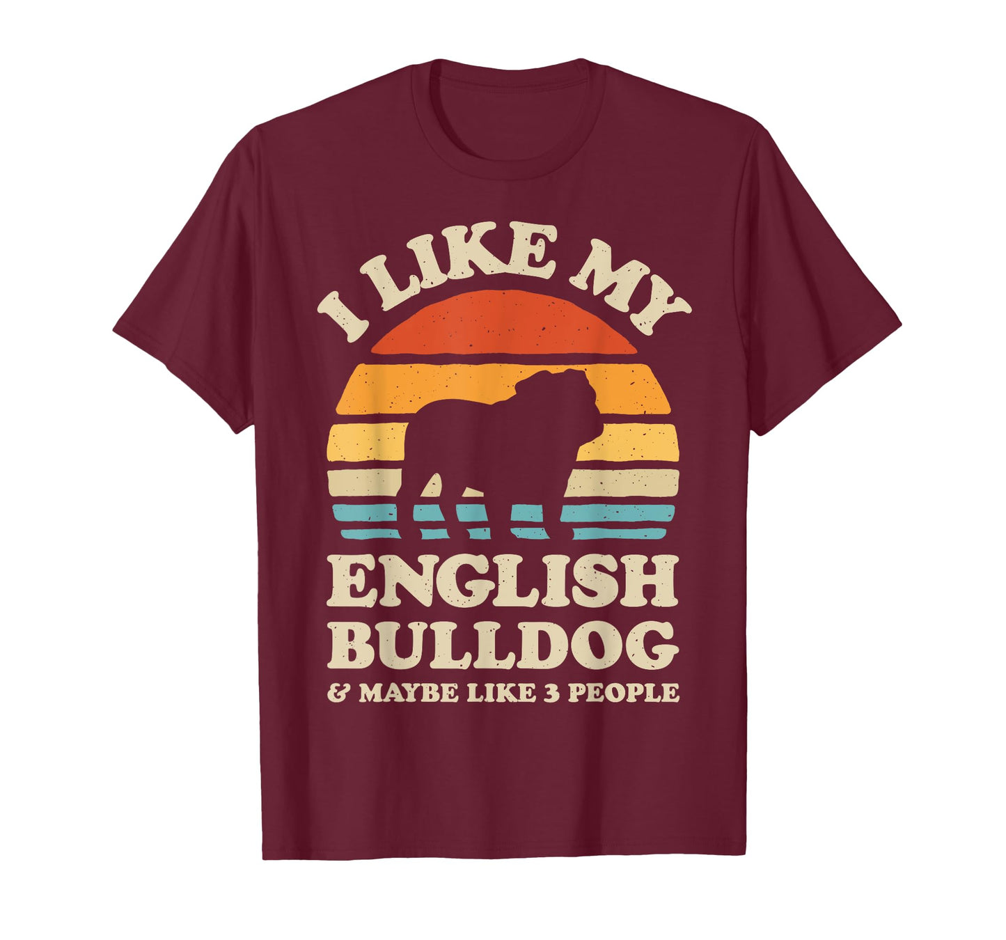 I Like My English Bulldog And Maybe Like 3 People Dog Retro Men Women Girls Kids T-Shirt