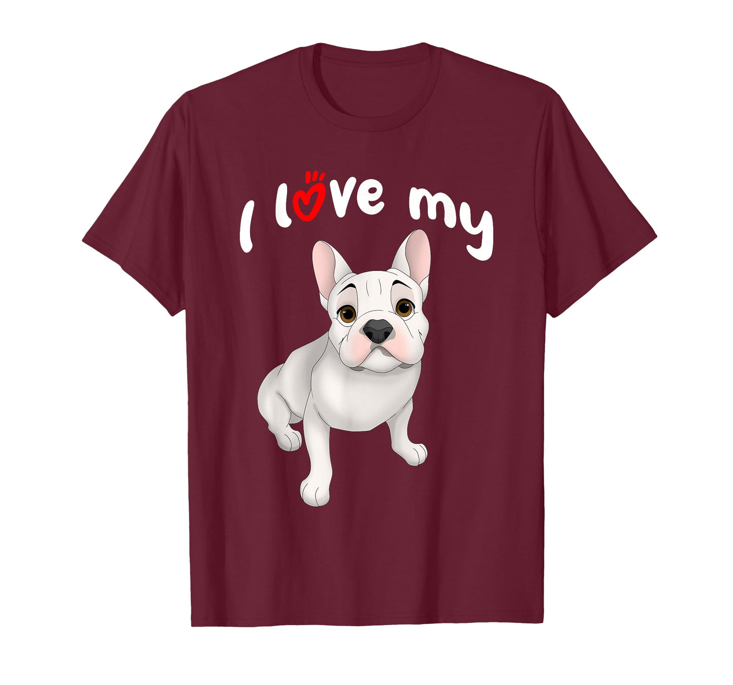 I Love My White French Bulldog Dog T-Shirt