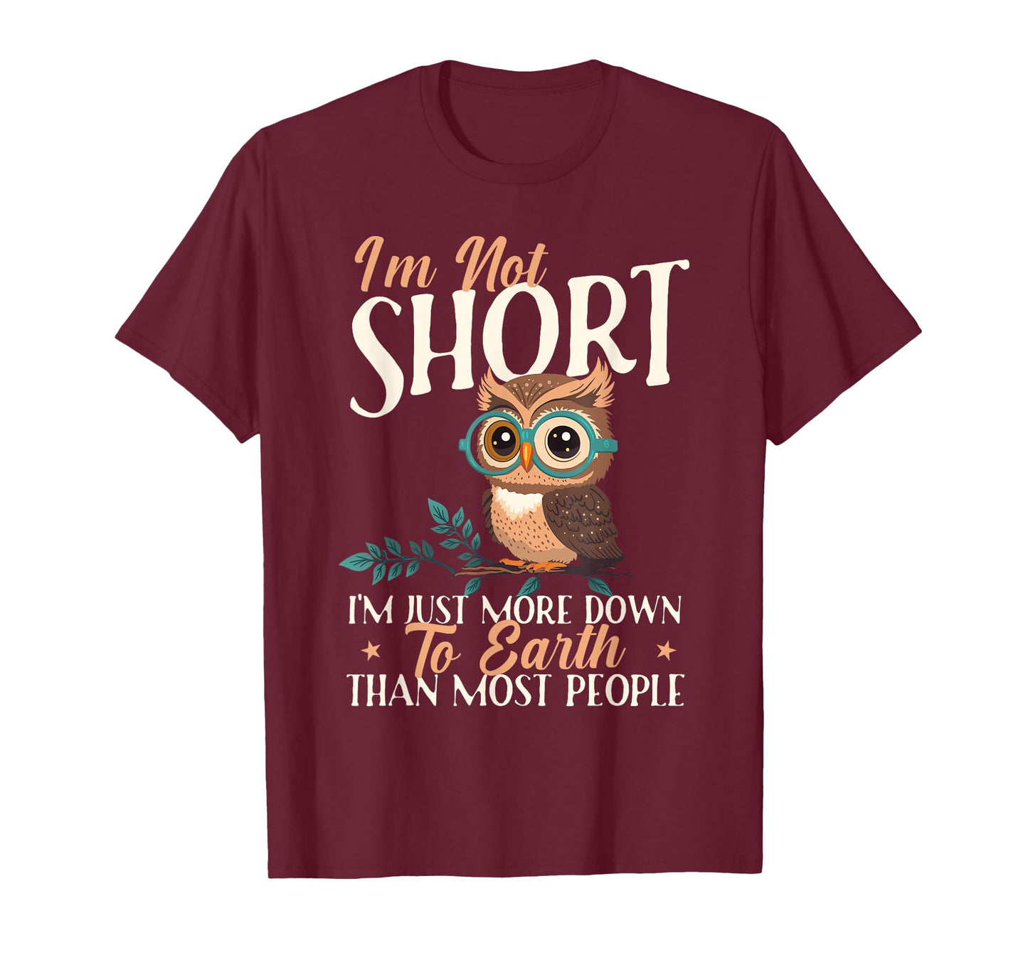 I'm Not Short I'm Just More Down To Earth - Owl Birds Lover T-Shirt