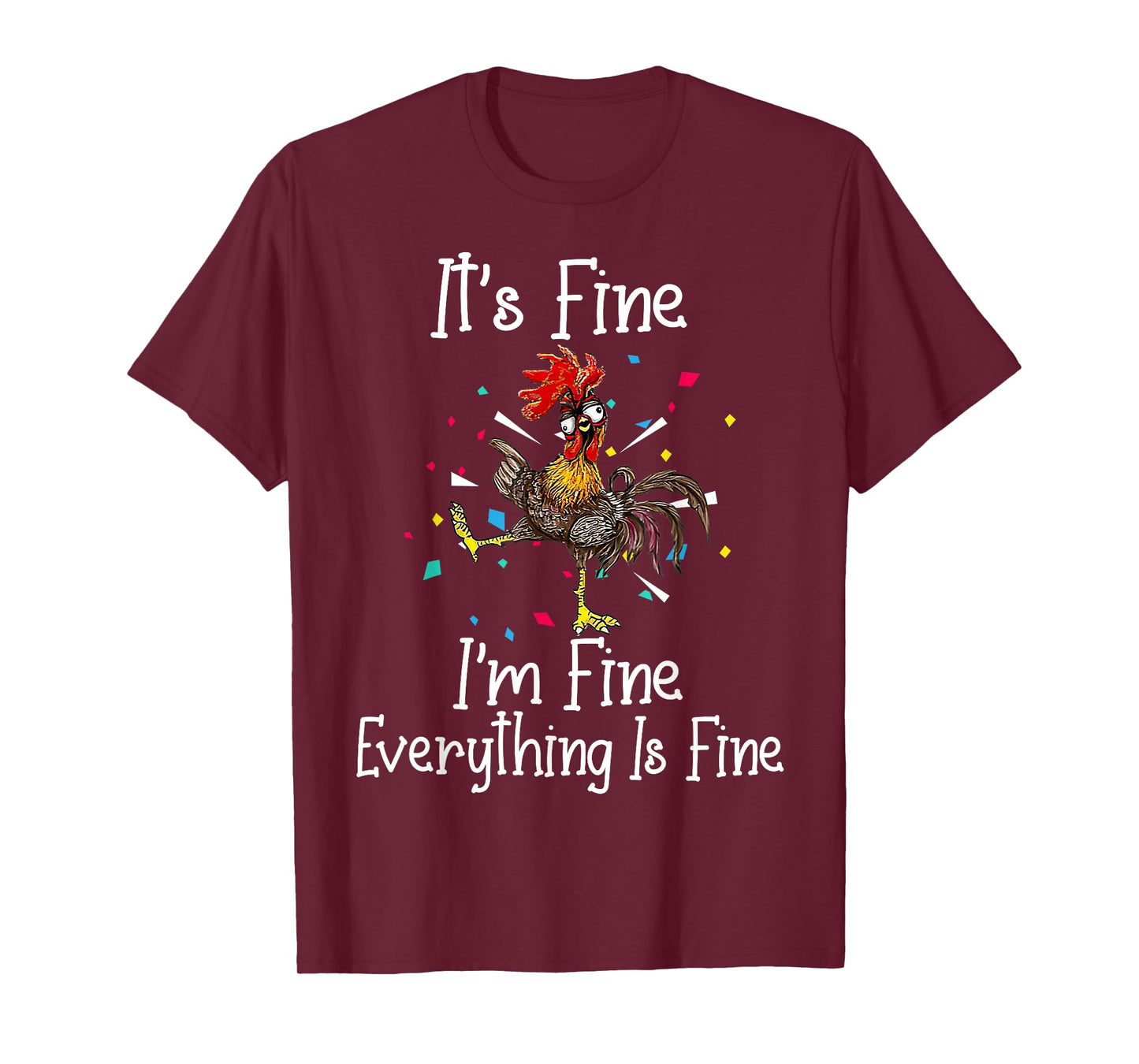 It's Fine I'm Fine Everything Is Fine Funny Chicken T-Shirt