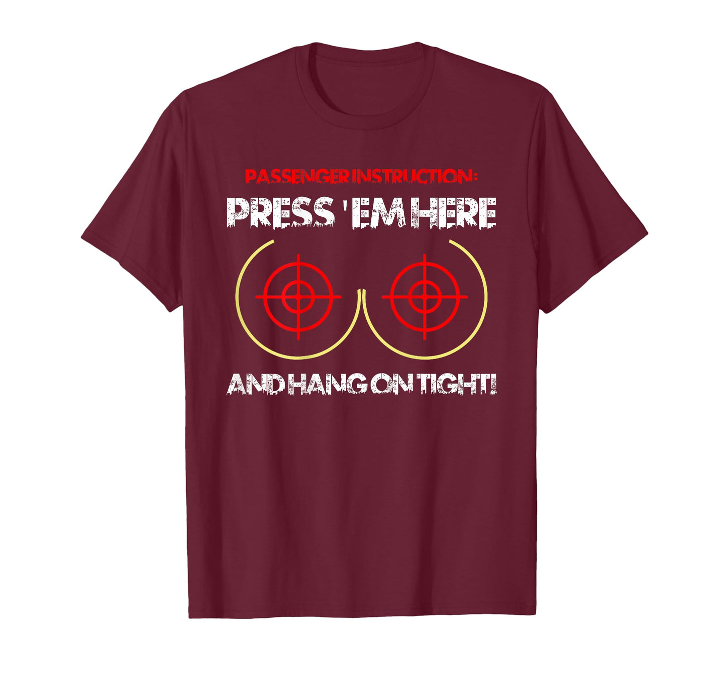 Passenger Instruction Press 'Em Here and Hang On Tight Funny T-Shirt