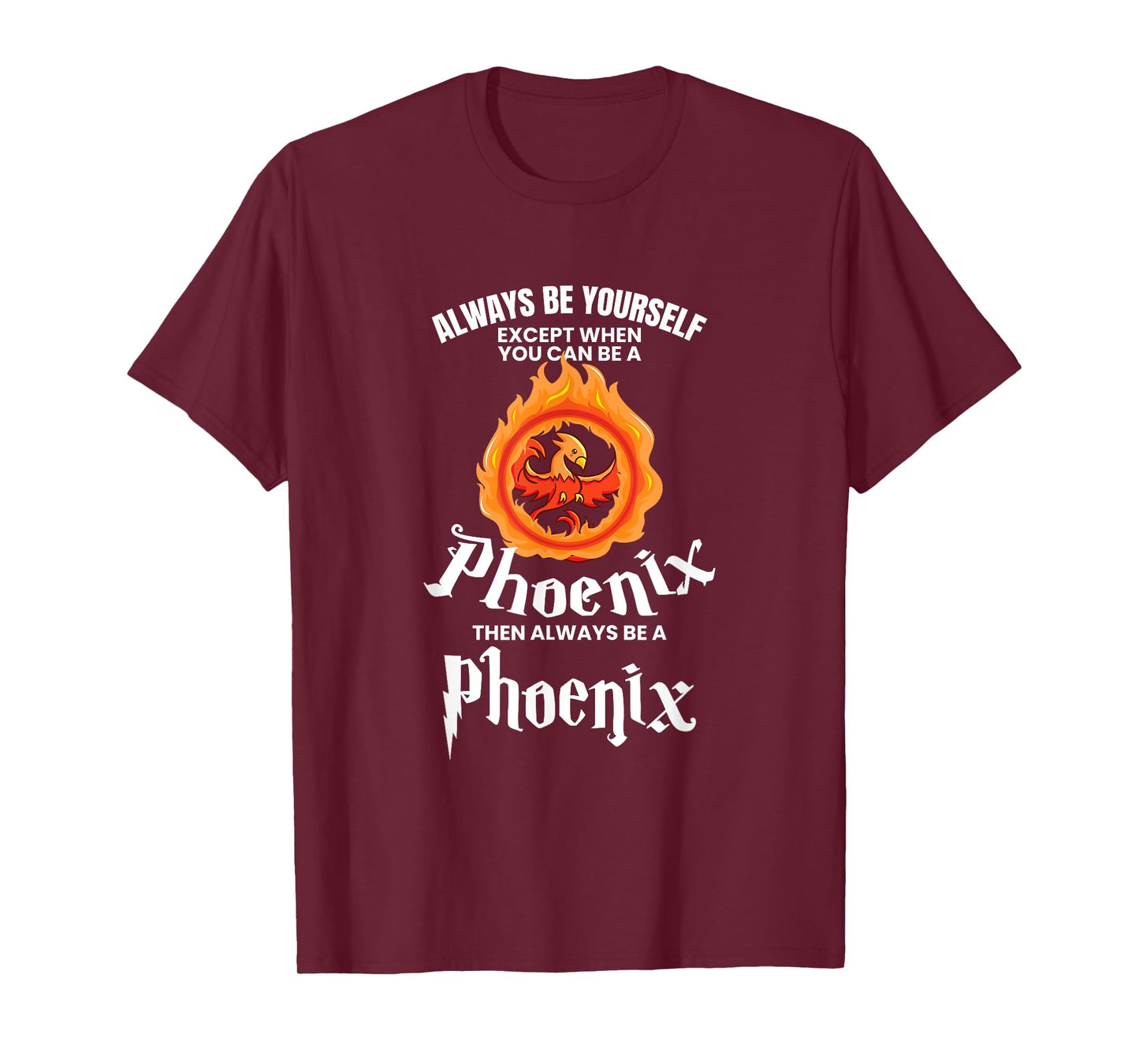 UAB KIDKIS Always Be Yourself Unless You Can Be A Phoenix Gift T-Shirt