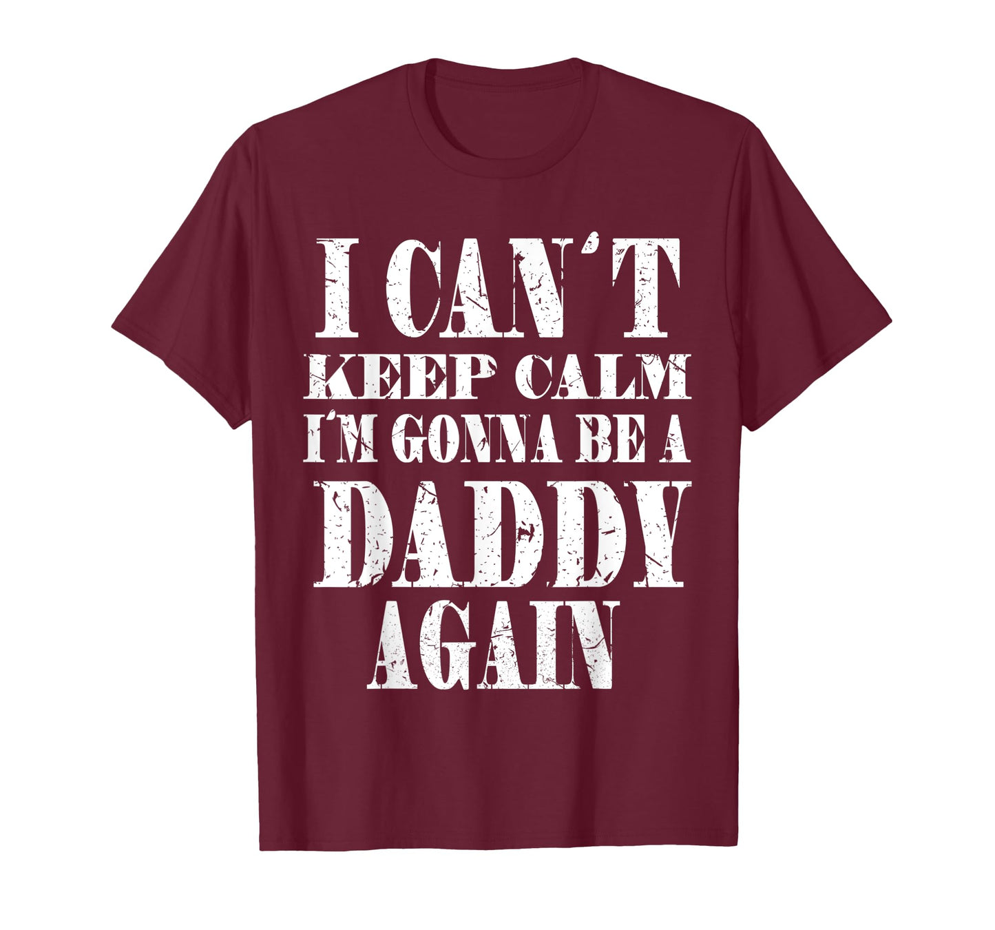 Mens I Can't Keep Calm I'm Gonna Be A Daddy Again TShirt Father's