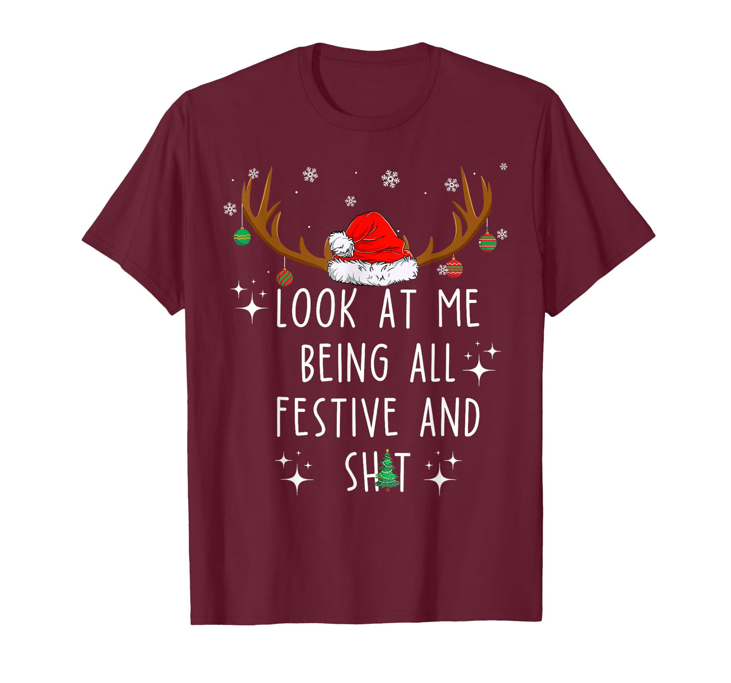 Look At Me Being All Festive And Shit Funny Christmas Tree T-Shirt