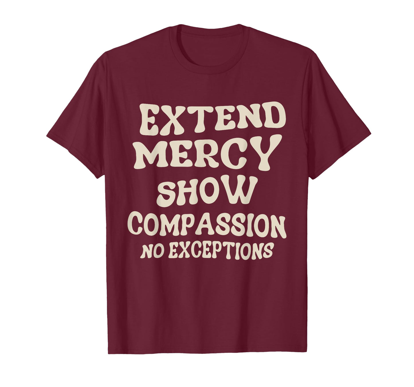 Extend Mercy Show Compassion No Exceptions T-Shirt