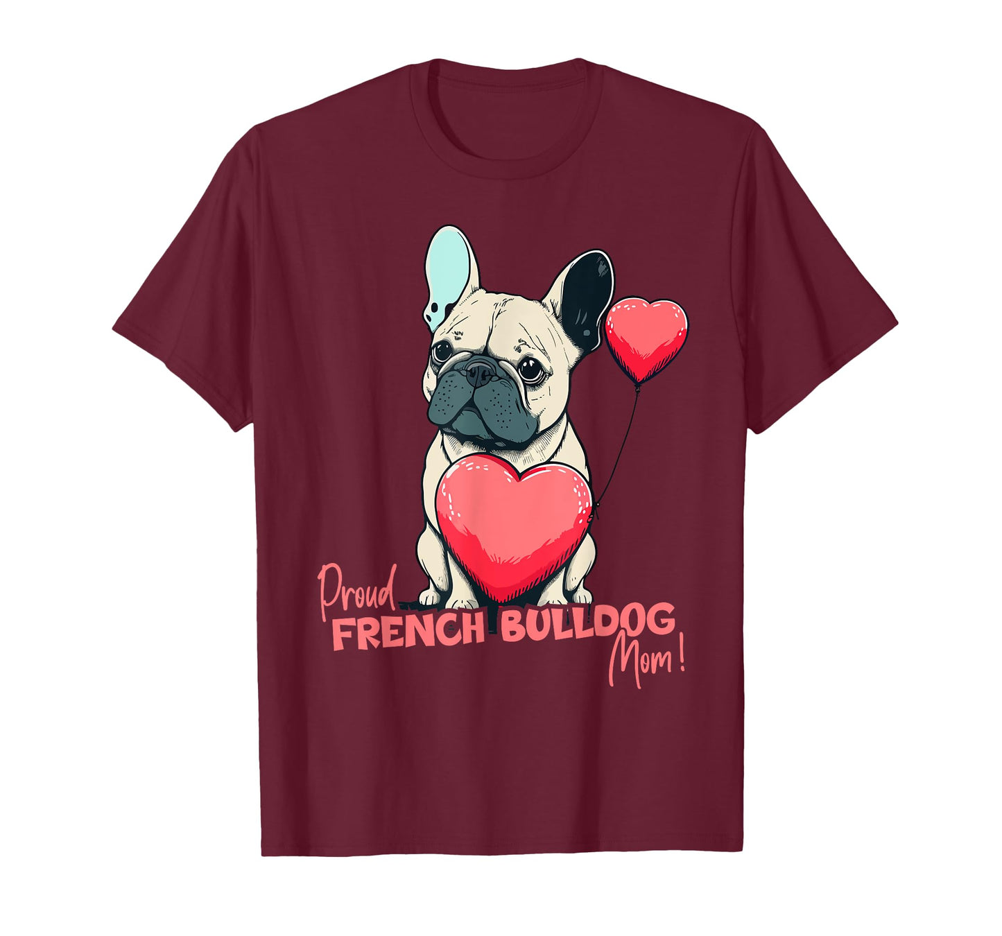 French Bulldog With Heartballoon, Proud Dogmom T-Shirt for Men Women Kids