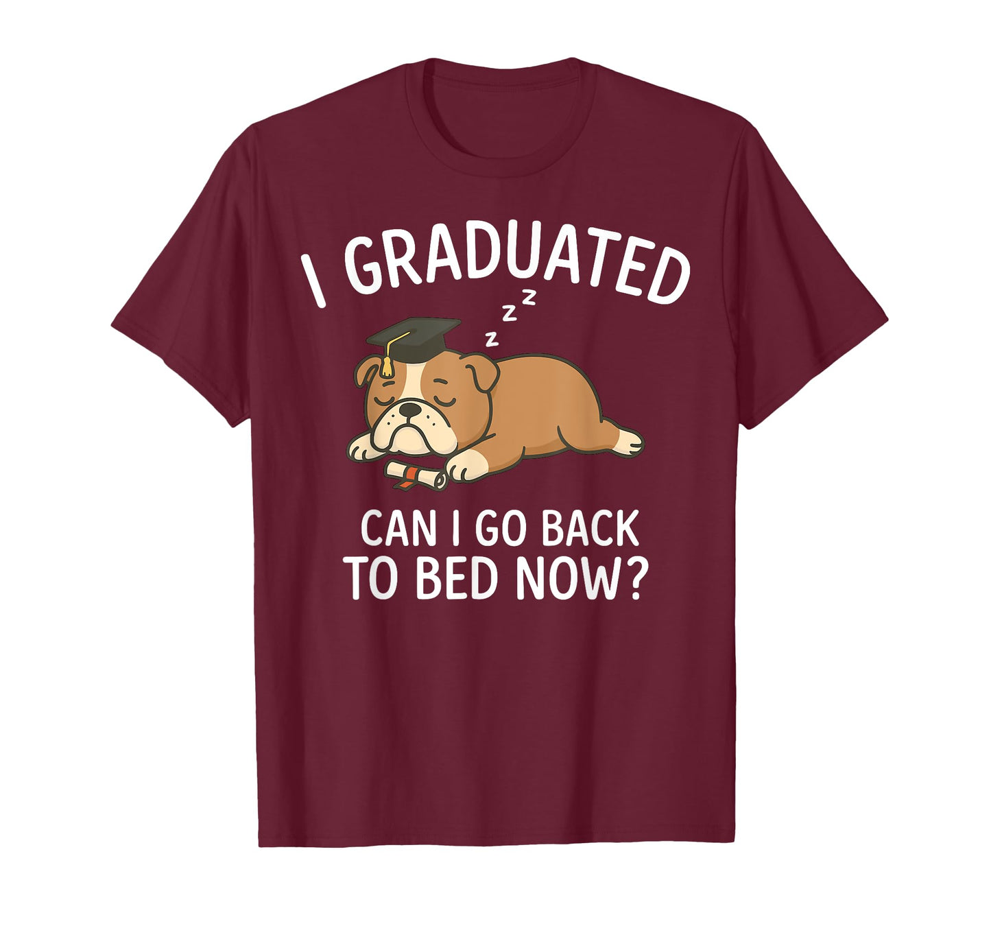 Funny Graduation Shirt I Graduated Can I Go Back to Bed Now T-Shirt