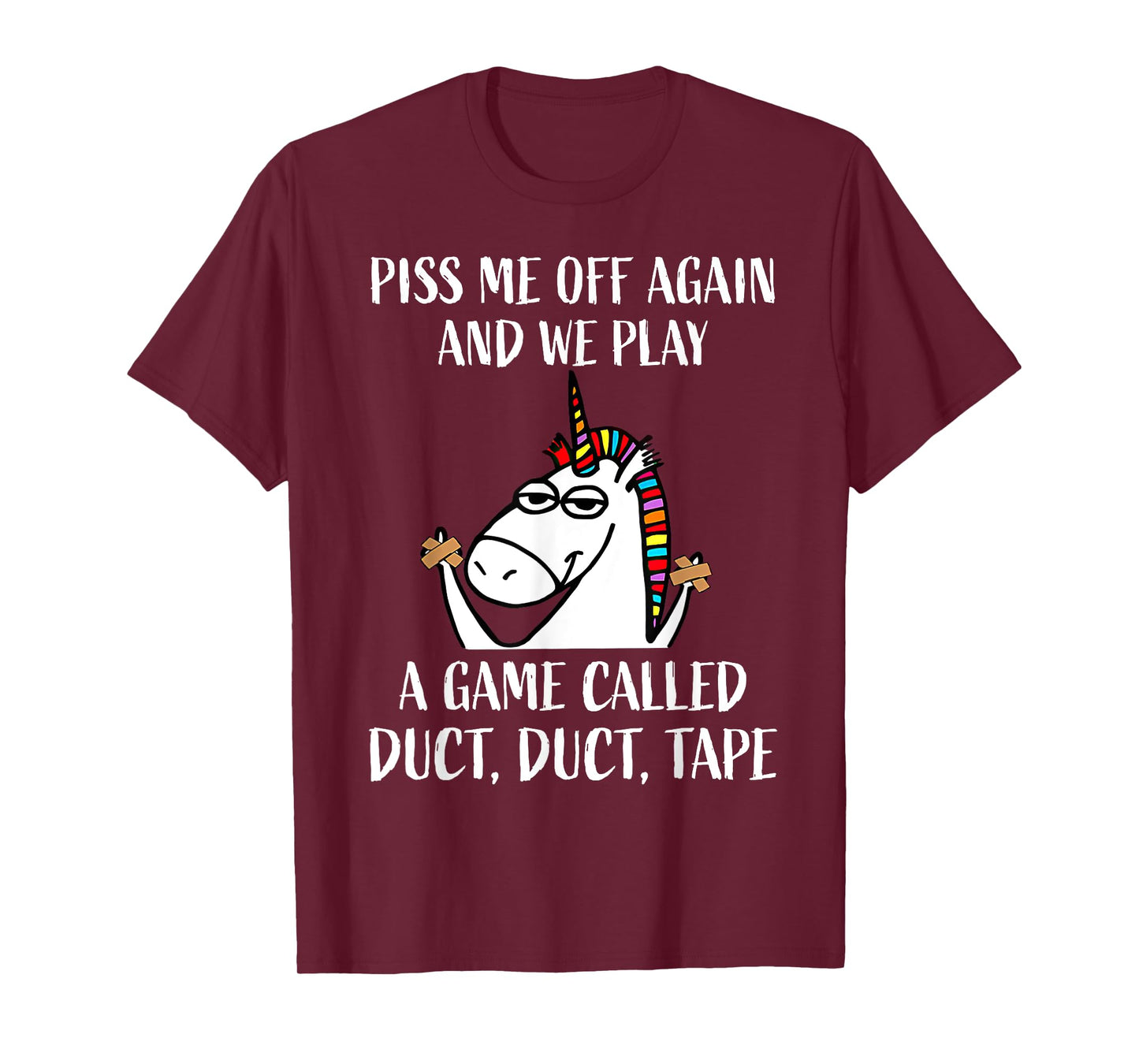 Piss Me Off Again And We Play A Game Called Duct Duct Tape T-Shirt