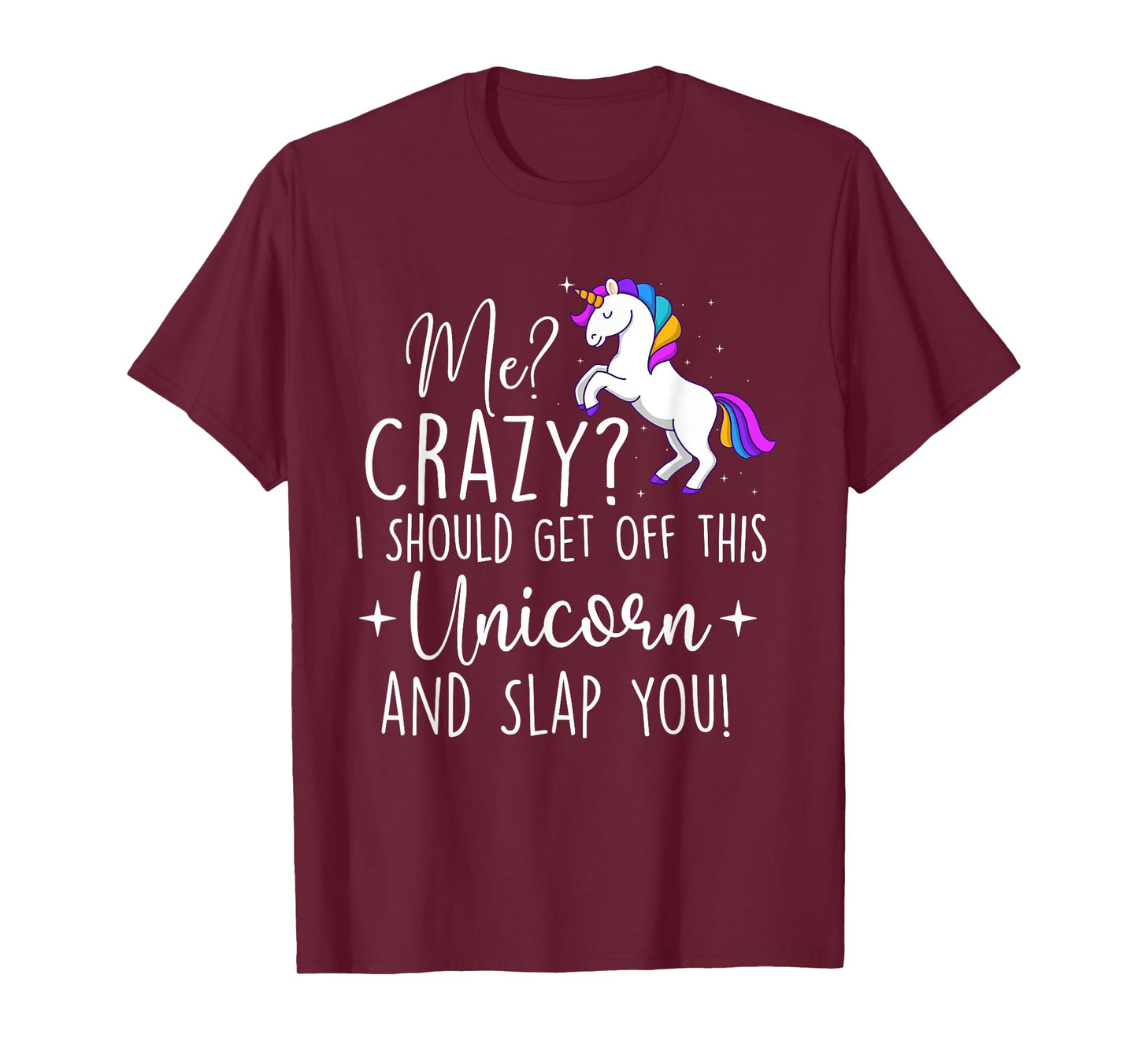 I Should Get Off This Unicorn - Mystical Creature Magical T-Shirt