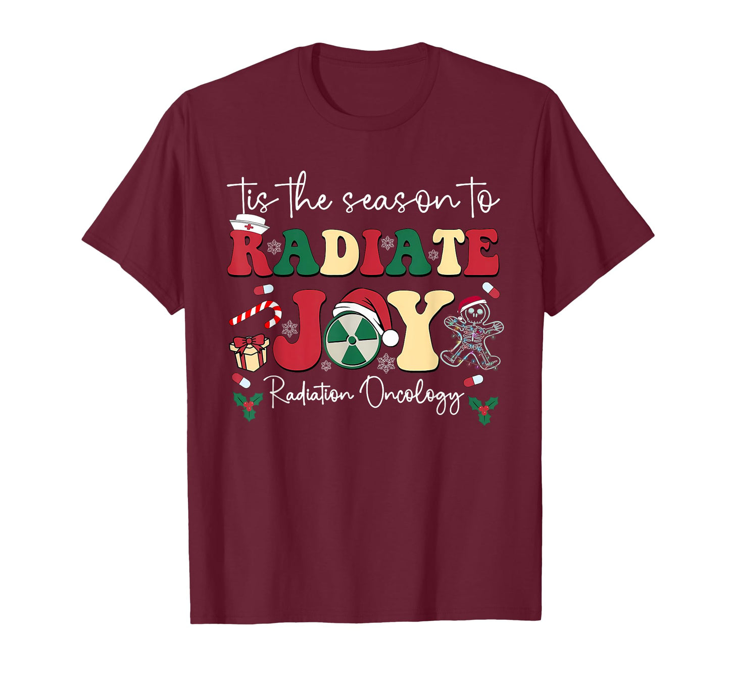 Tis The Season To Radiate Joy Radiation Oncology Christmas T-Shirt