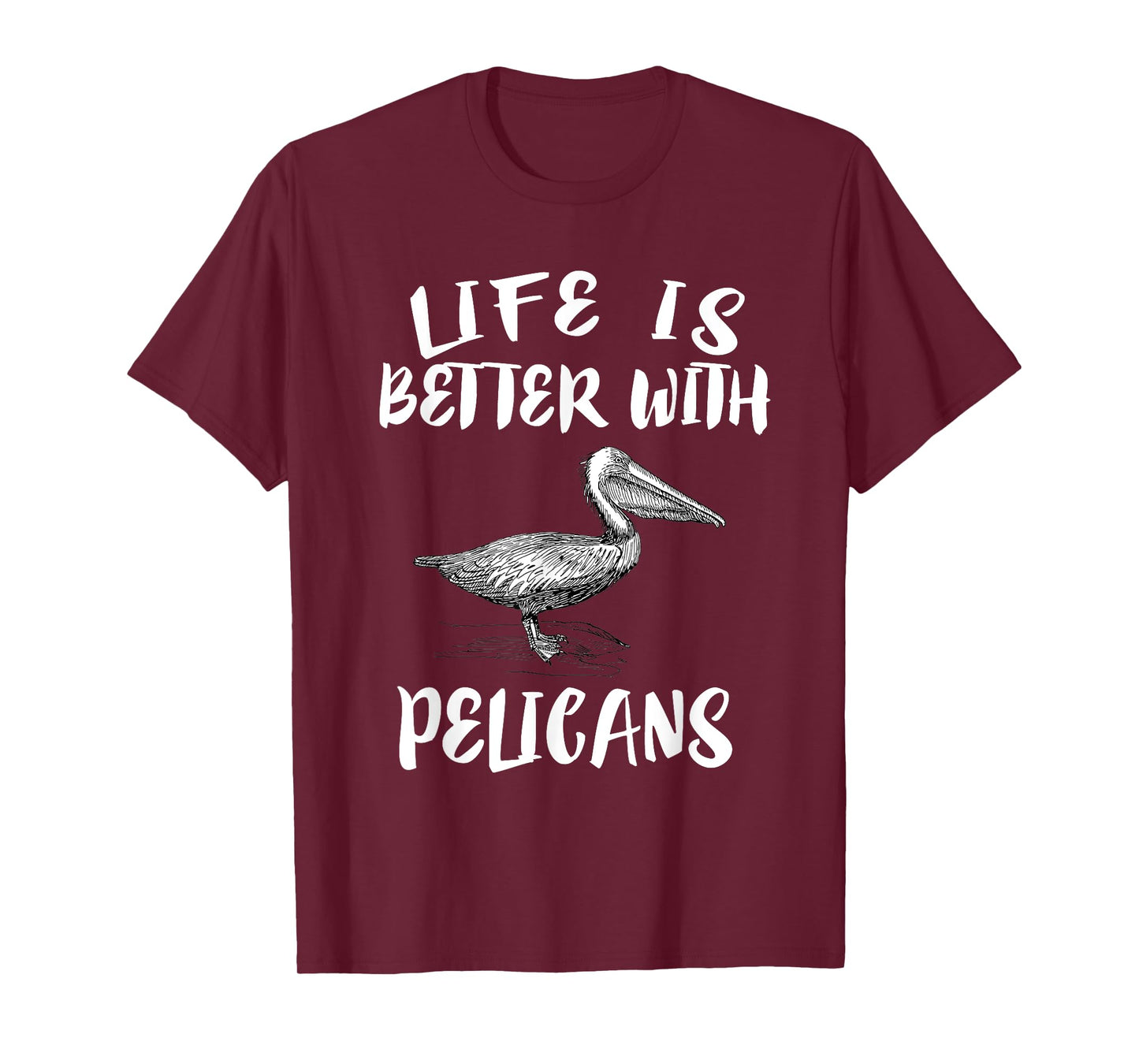Life Is Better With Pelicans Birds Gift T-Shirt