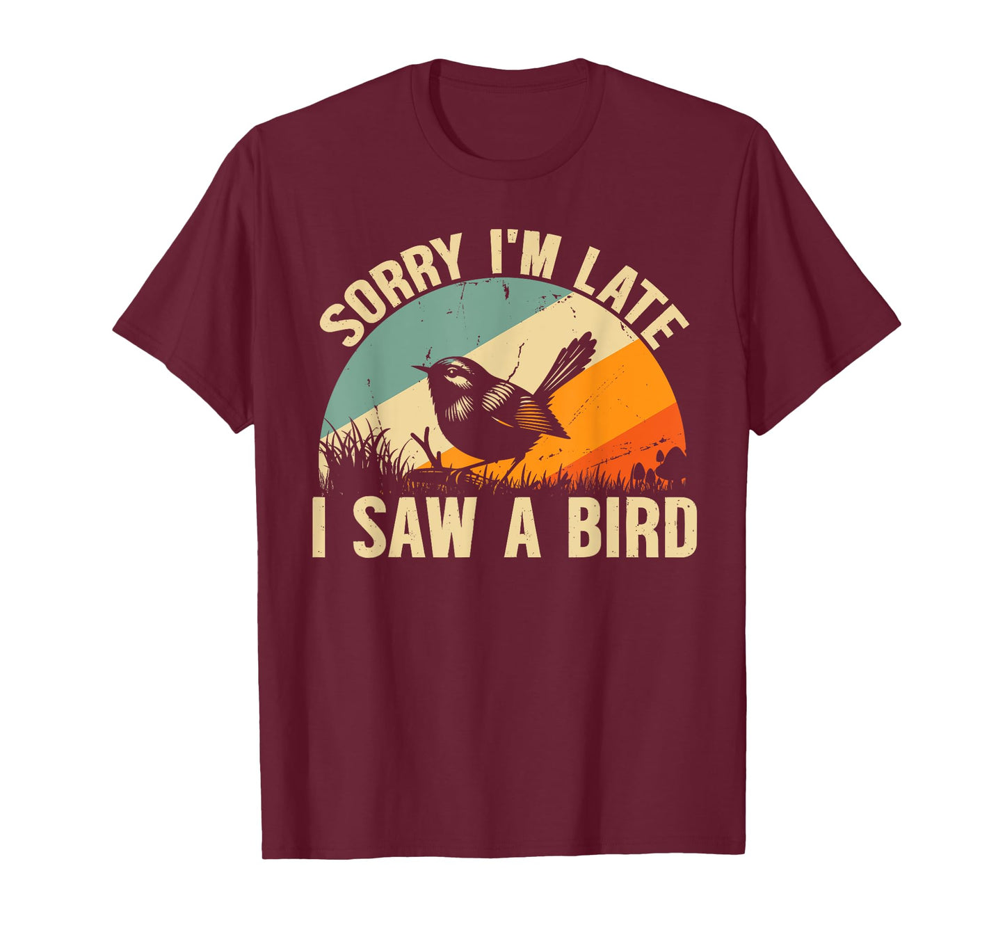 Sorry I'M Late I Saw A Bird Cool Bird Watching Lover Birding T-Shirt