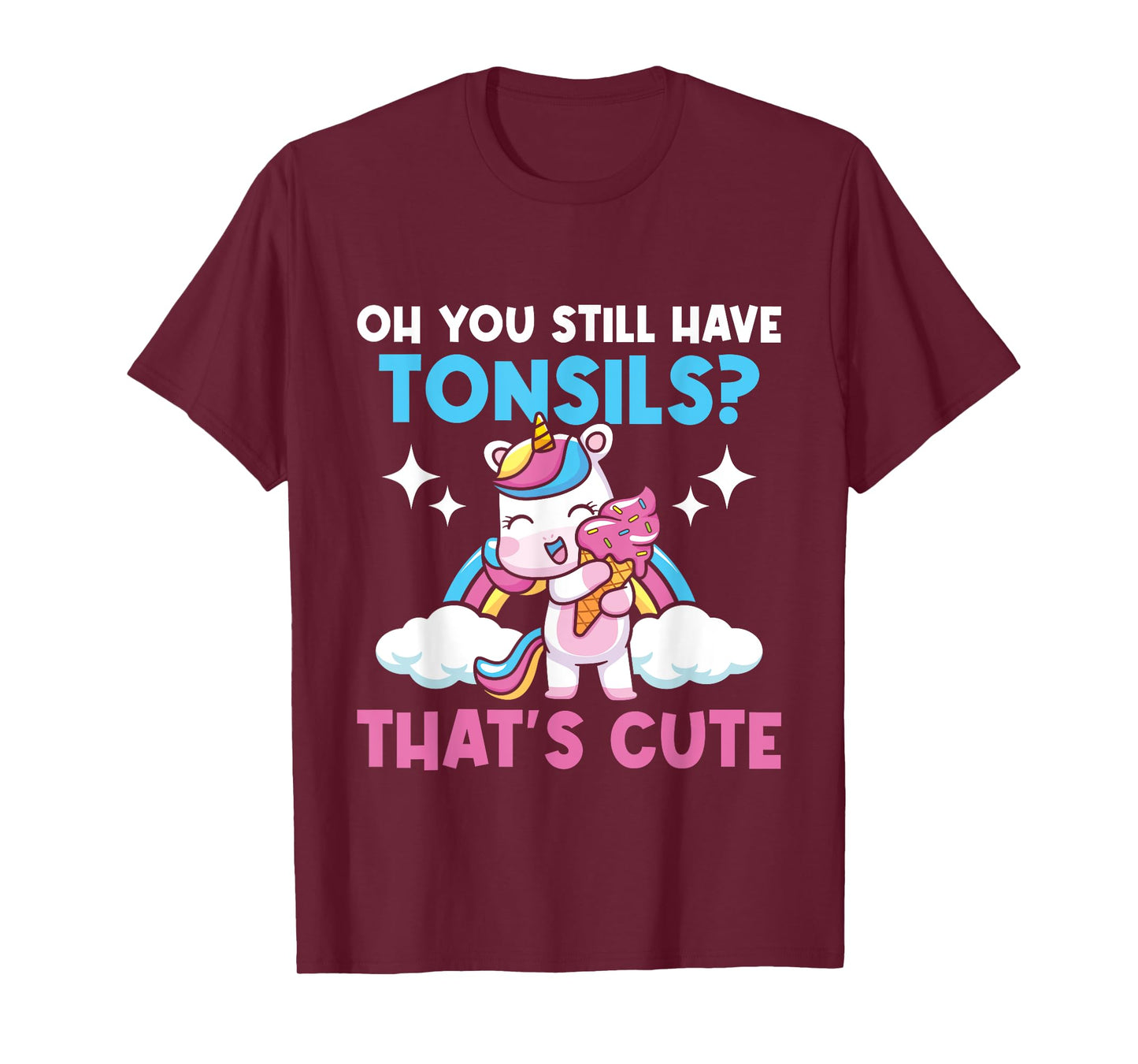 Oh You Still Have Tonsils - Unicorn Tonsillectomy Survivor T-Shirt