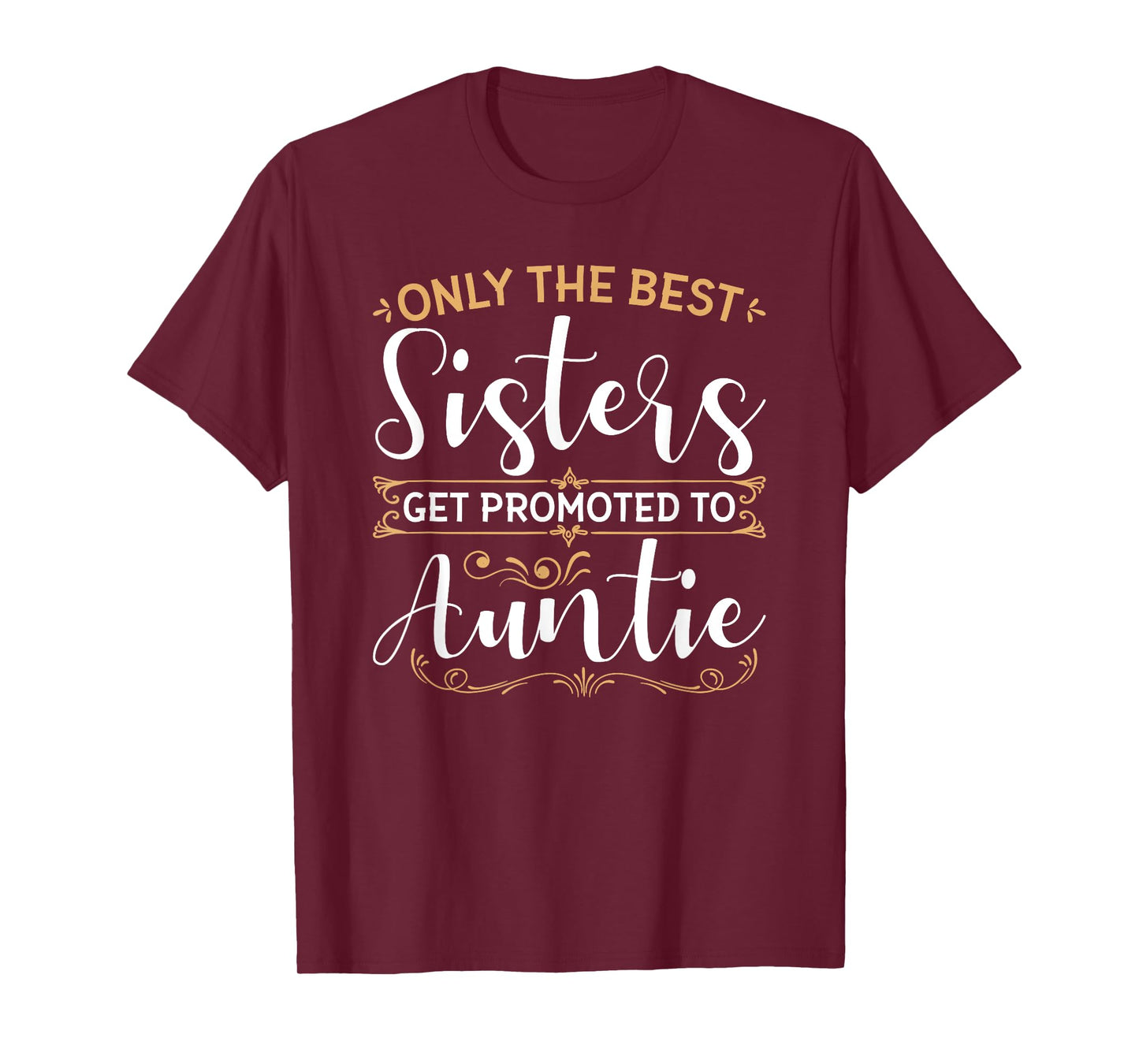 Only The Best Sisters Get Promoted to Auntie Soon To Be Aunt T-Shirt