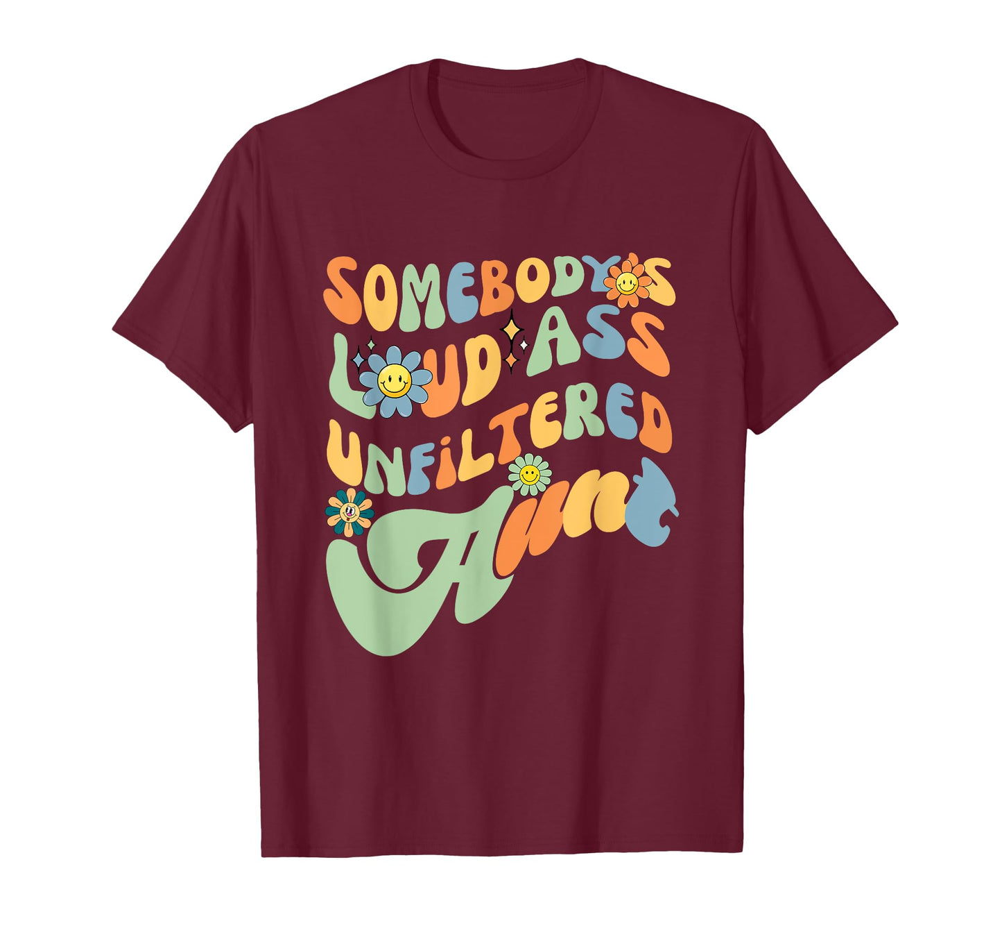 Somebody's Loud Ass Unfiltered Aunt Retro Groovy Flower T-Shirt