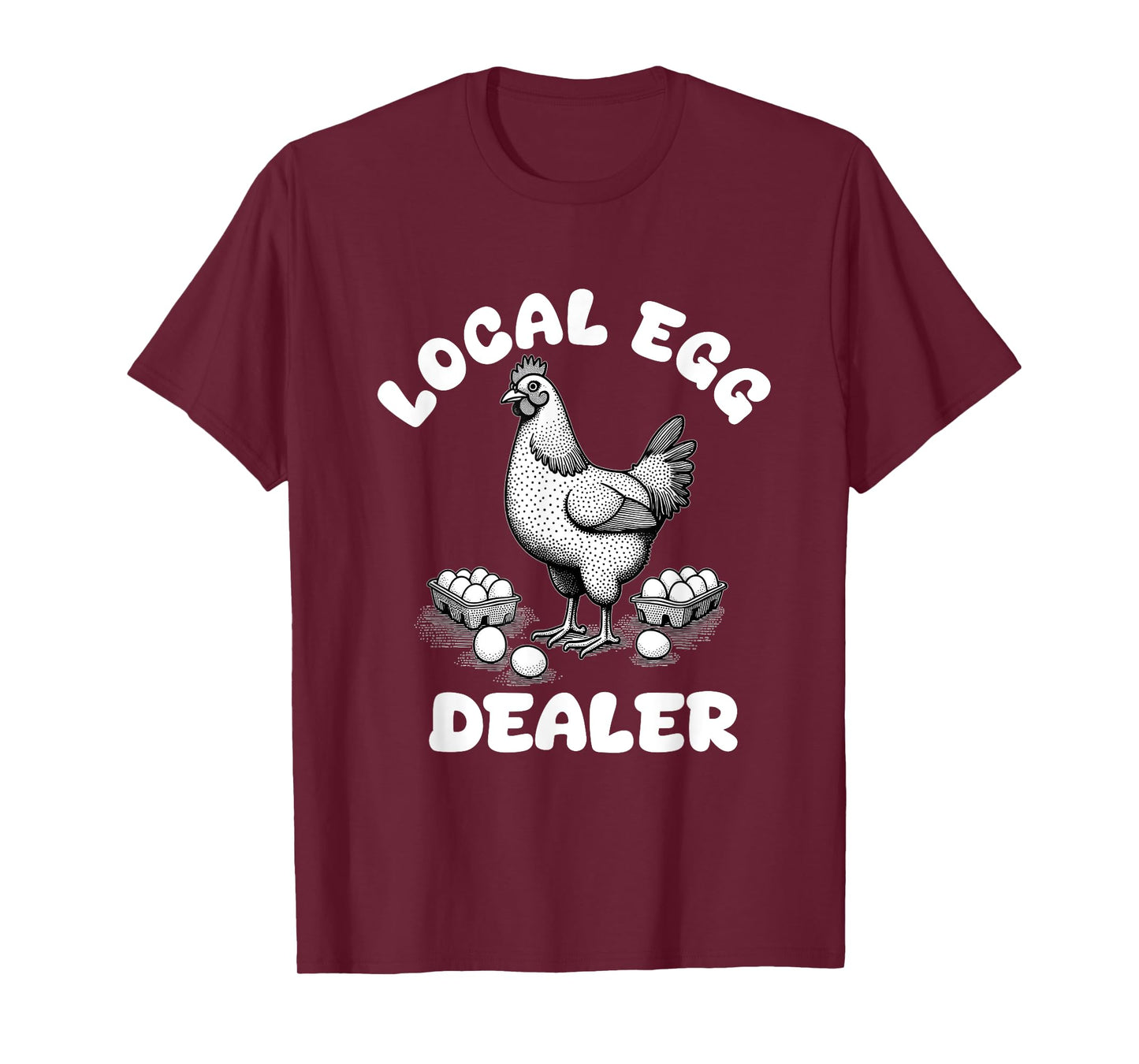Local Egg Dealer Funny Egg Farmer Chicken T-Shirt