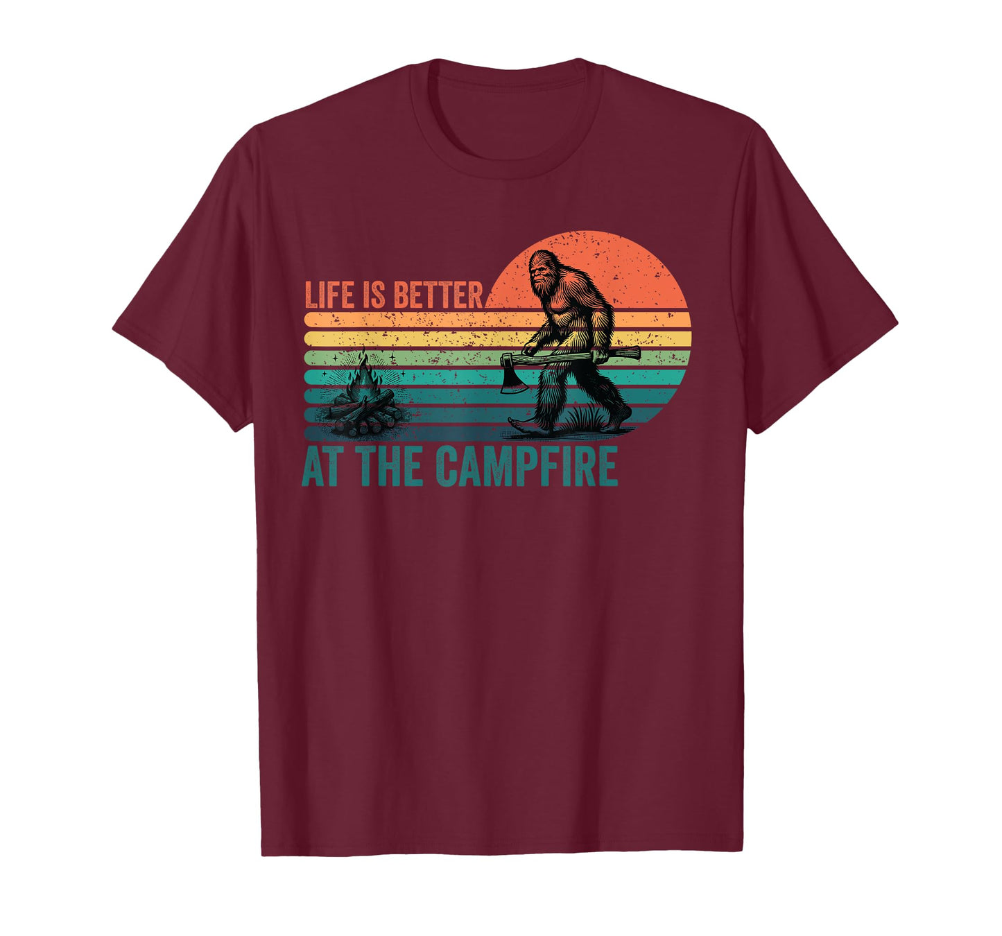 Life Is Better At The Campfire Funny Bigfoot Camping T-Shirt