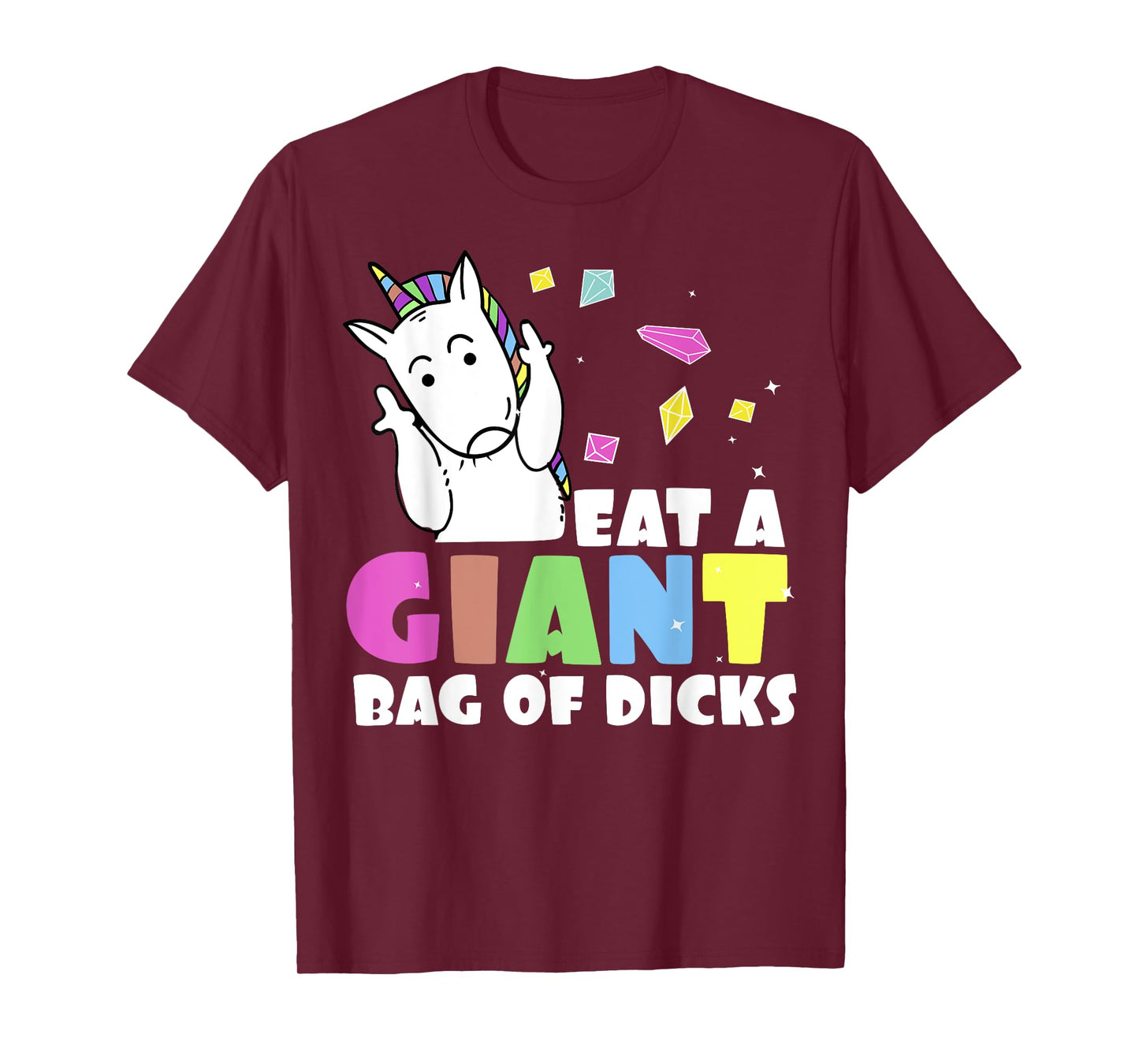 Eat A Bag of Dicks | Funny Unicorn Joke T-Shirt T-Shirt