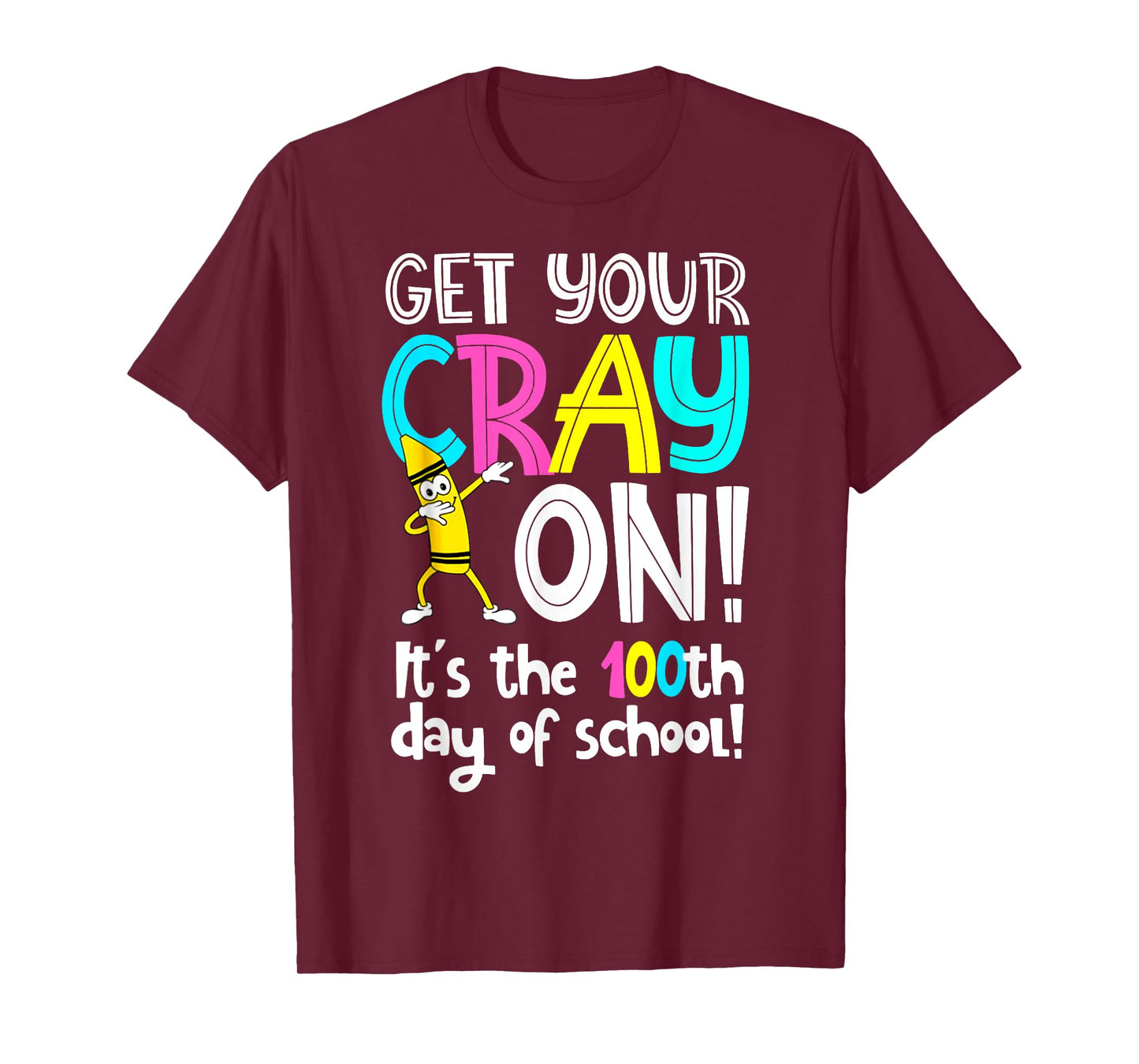 Happy 100th Day Of School Get Your Crayon 100 Days Of School T-Shirt