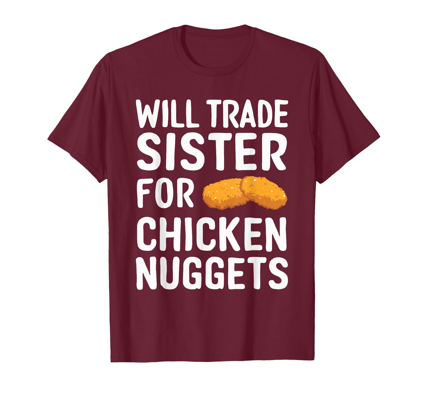Will Trade Sister for Chicken Nuggets T-Shirt
