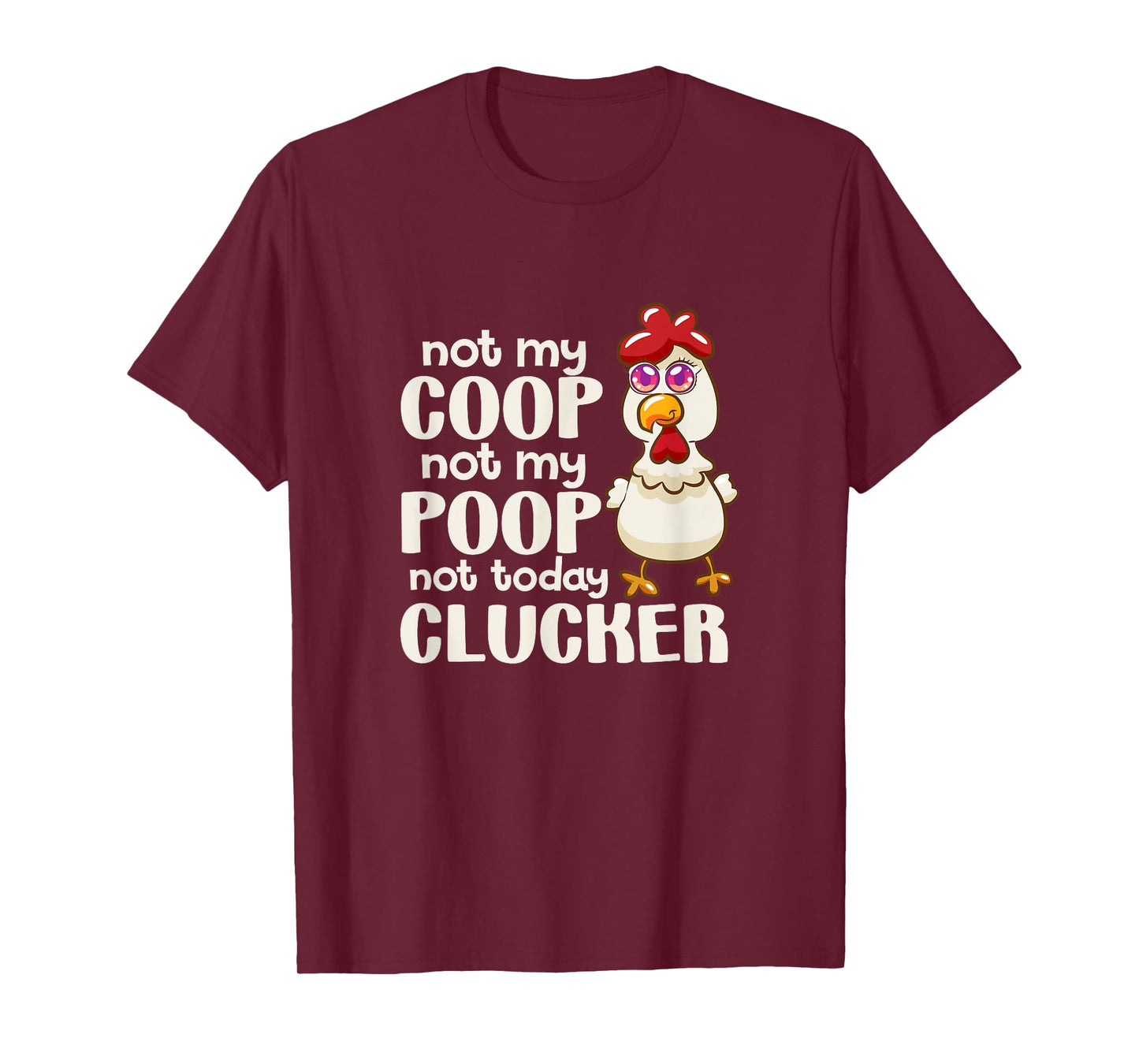Not My Coop Not My Poop Not Today Clucker Chicken Hen Farmer T-Shirt