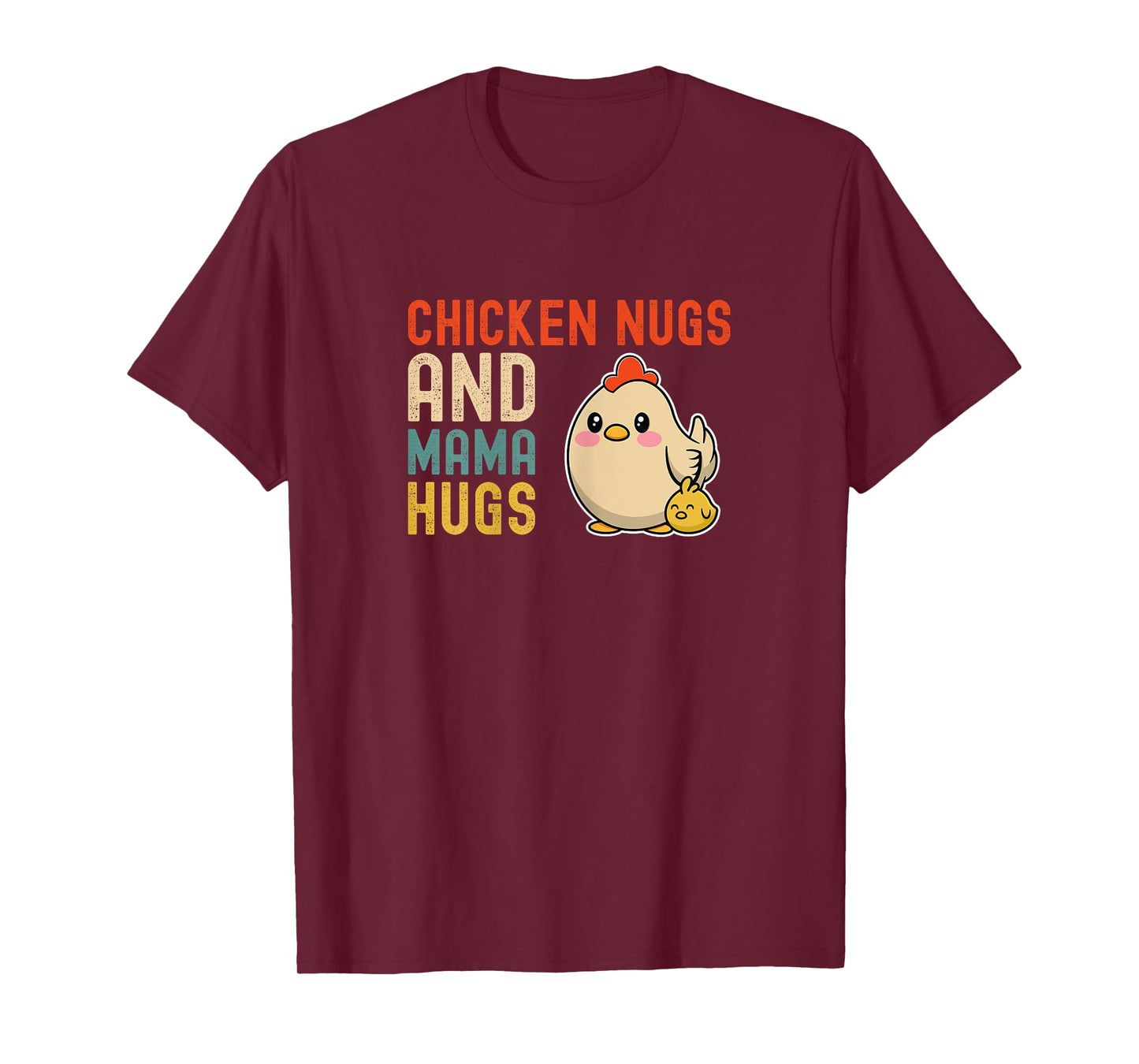 Chicken Nugs And Mama Hugs - Cute Mom and Kids Mothers Day T-Shirt