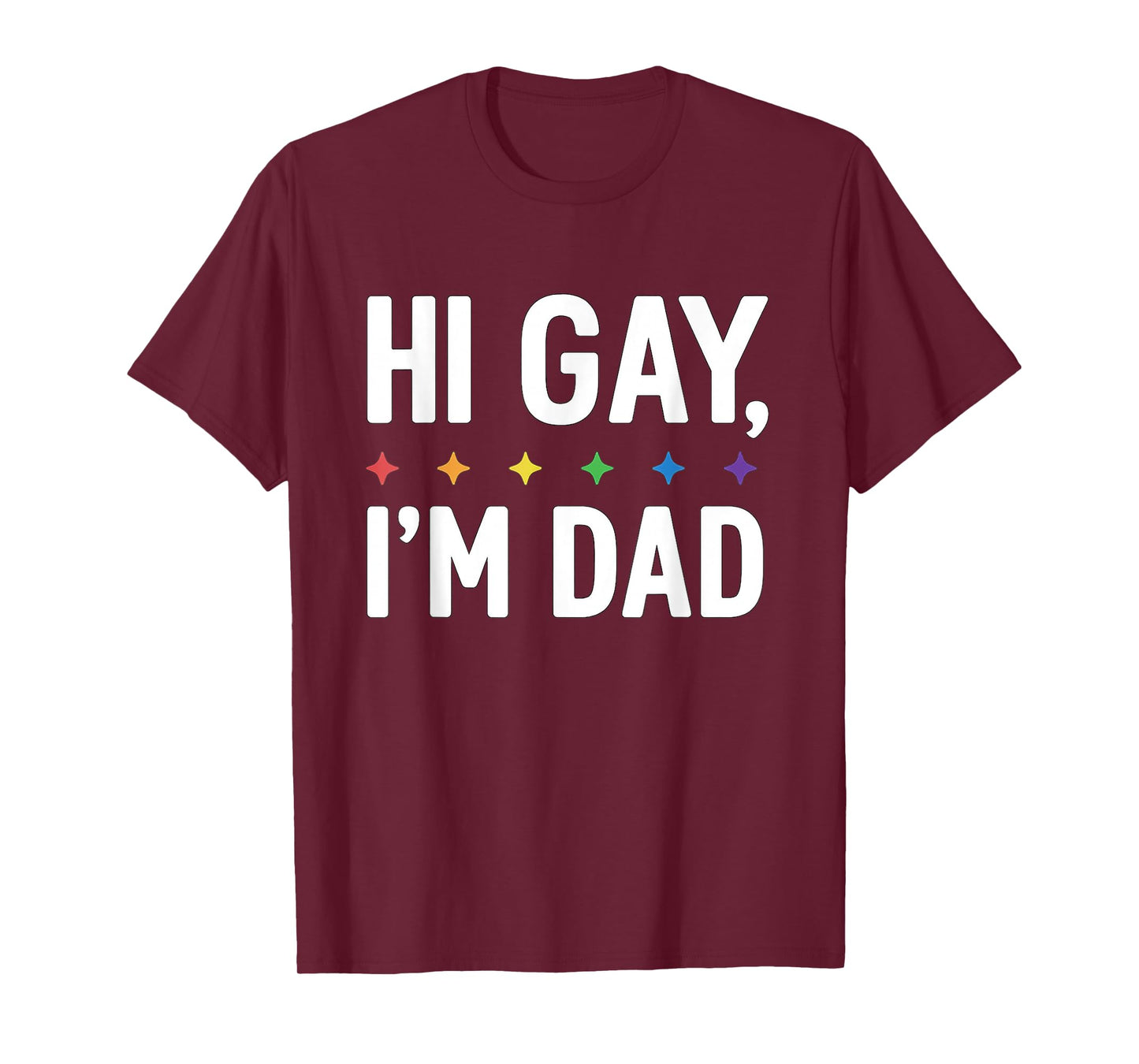 Hi Gay I'm Dad Father Support LGBTQ Pride Month Funny Quote T-Shirt