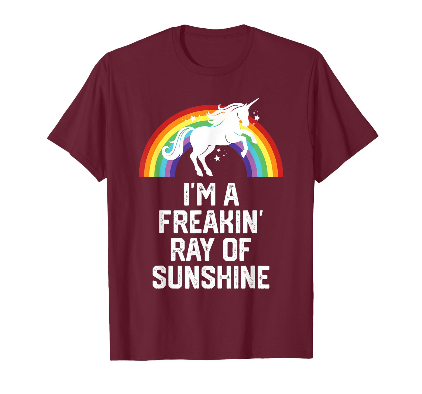 Unicorn Rainbow Funny I'm A Freakin Ray Of Sunshine Men Women T-Shirt